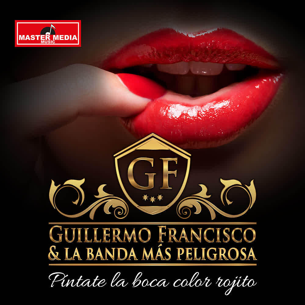Guillermo Francisco & La Banda Más Peligrosa - Píntate la Boca Color Rojito