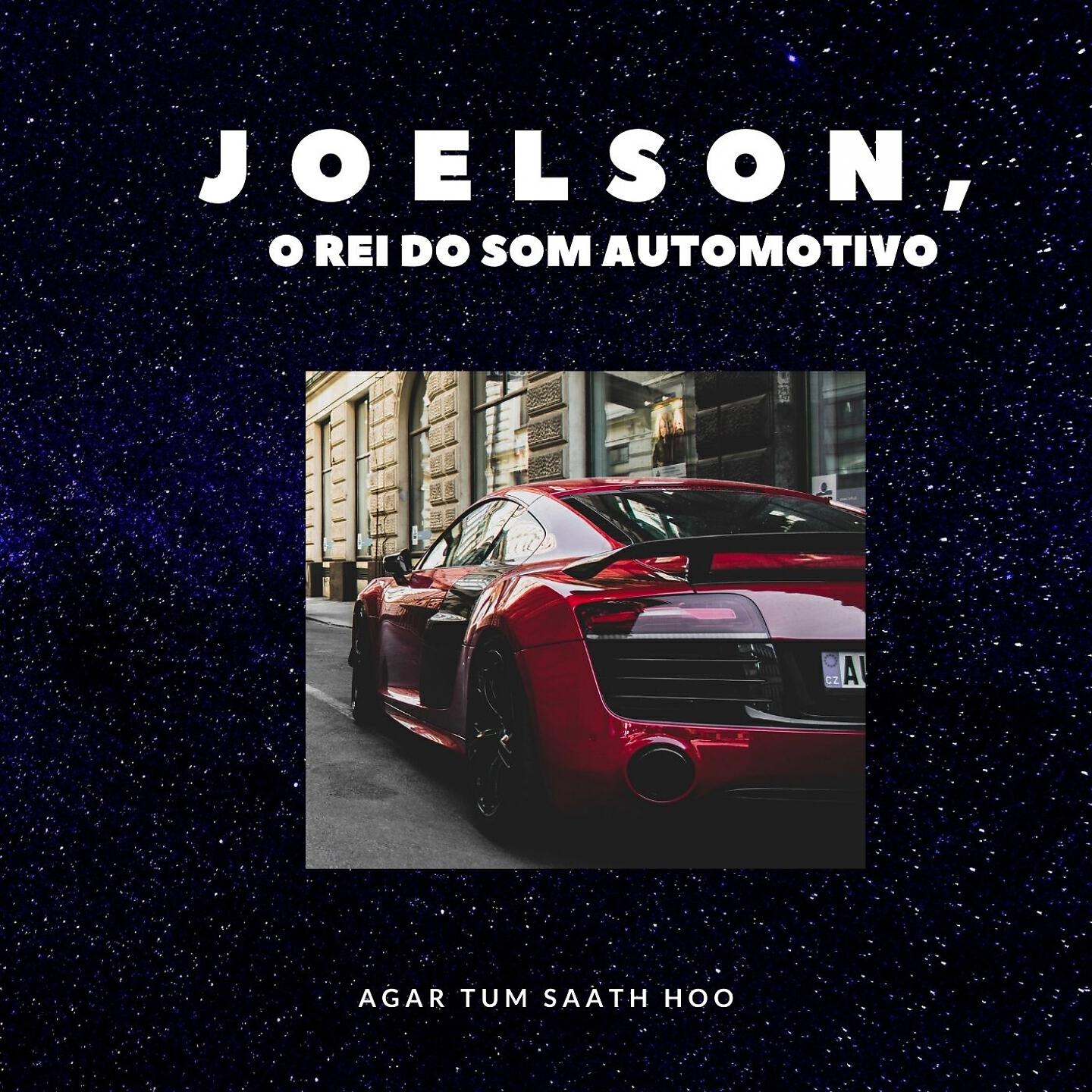 JOELSON O REI DO SOM AUTOMOTIVO - Agar Tum Saath Hoo