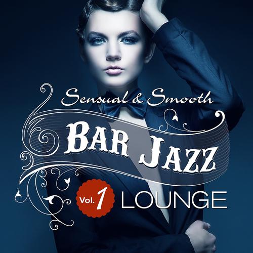 Постер альбома Bar Jazz, Sensual And Smooth Lounge, Vol. 1