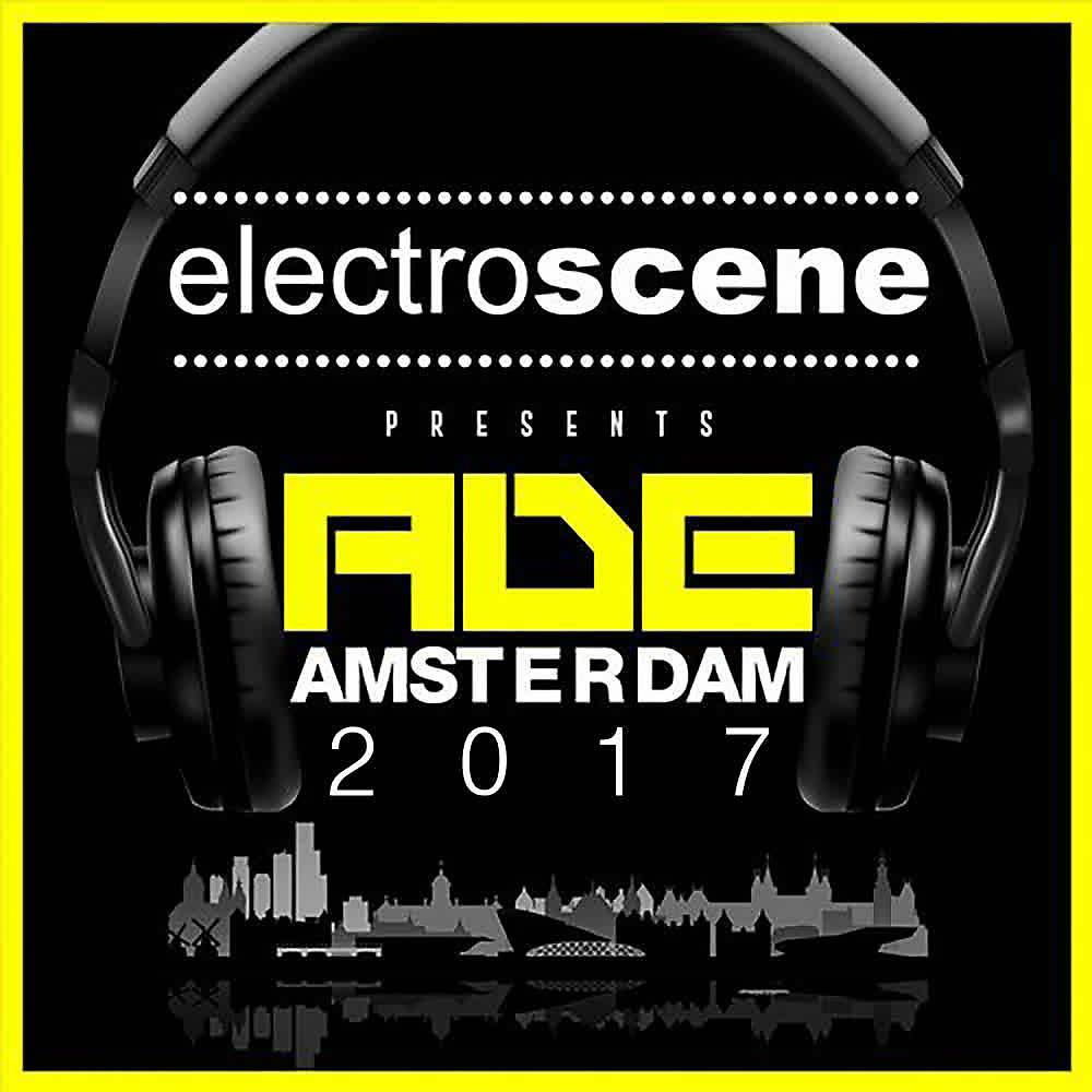 Постер альбома Electroscene Presents ADE Amsterdam 2017