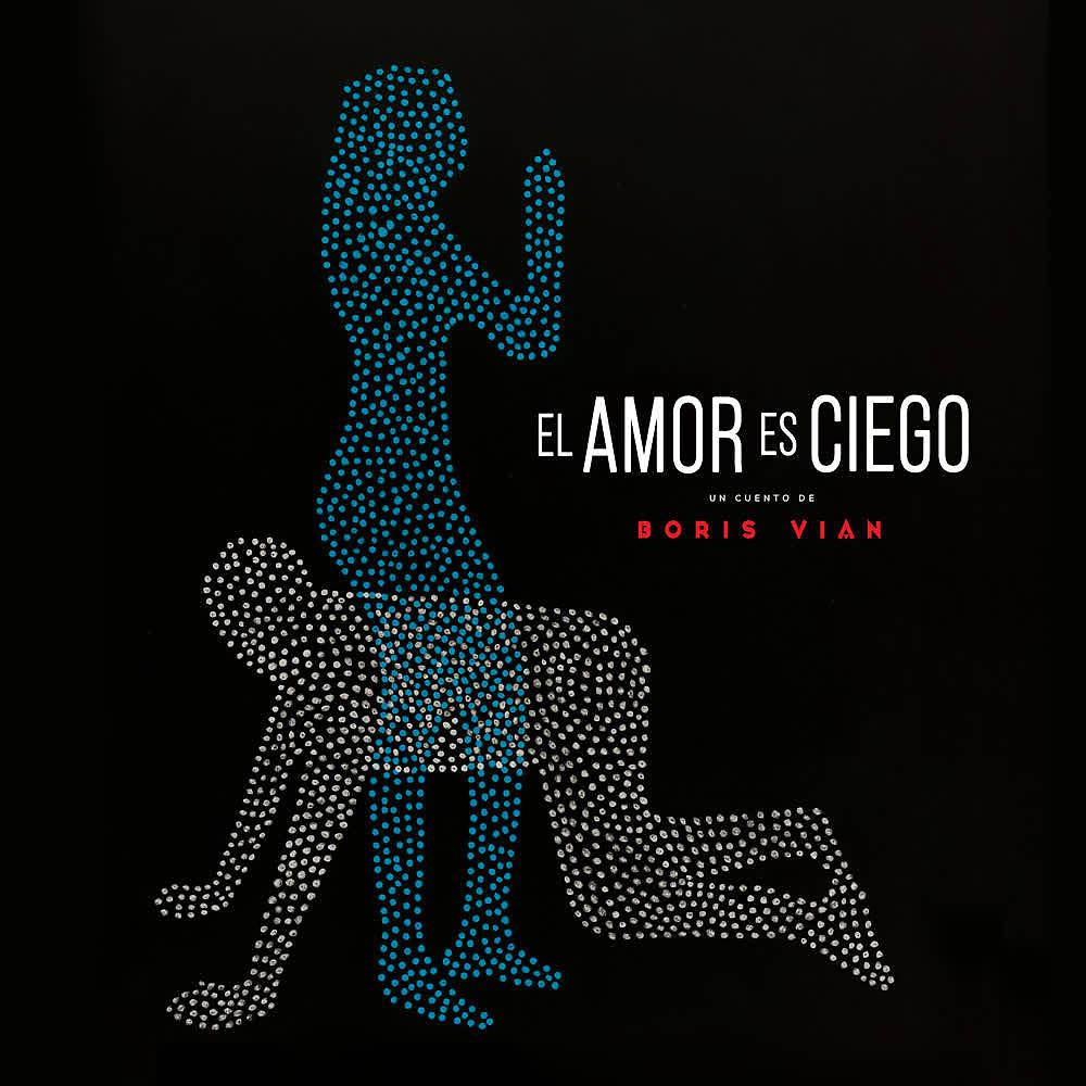 Постер альбома El Amor Es Ciego (Banda Sonora Original del Cortometraje el Amor Es Ciego)