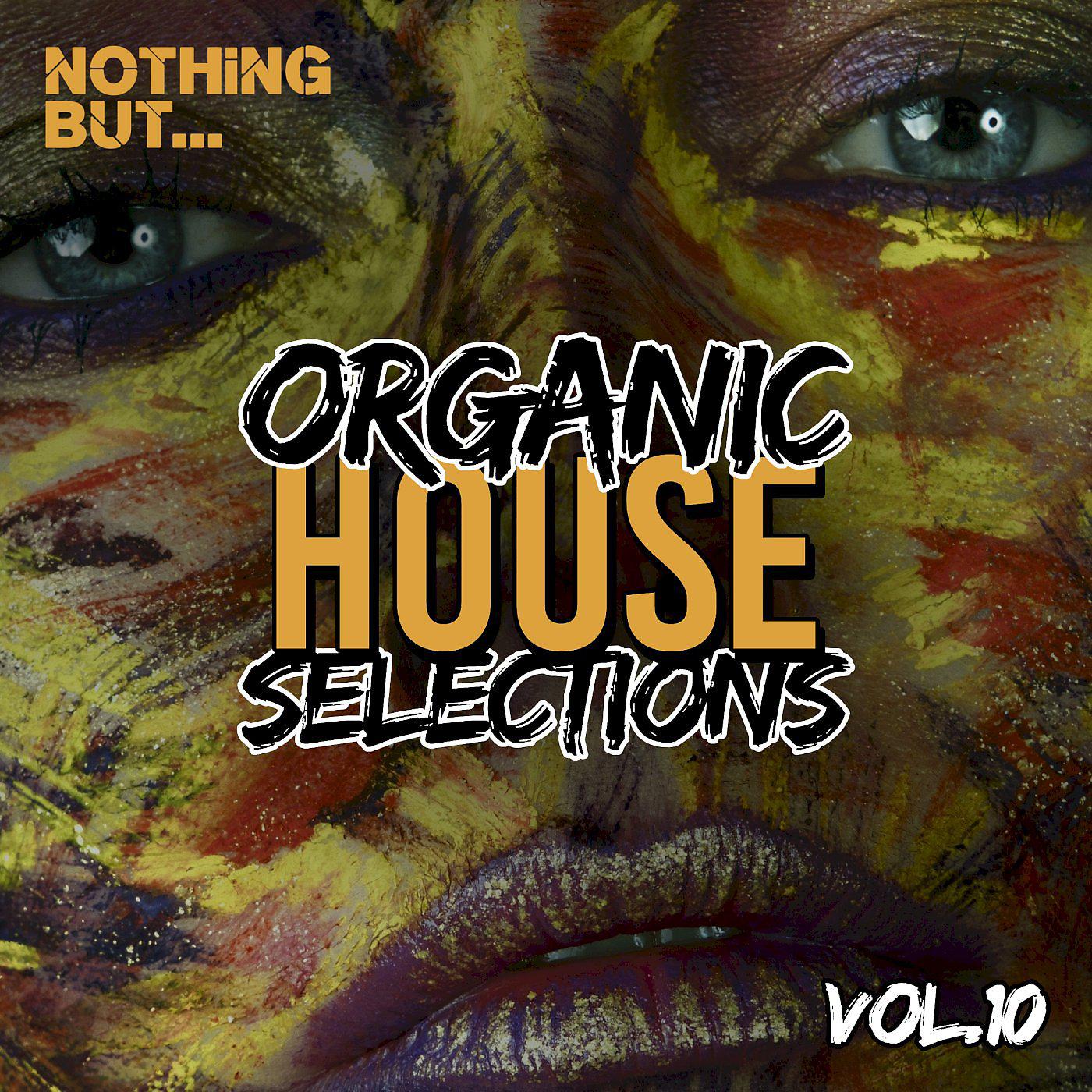 Постер альбома Nothing But... Organic House Selections, Vol. 10