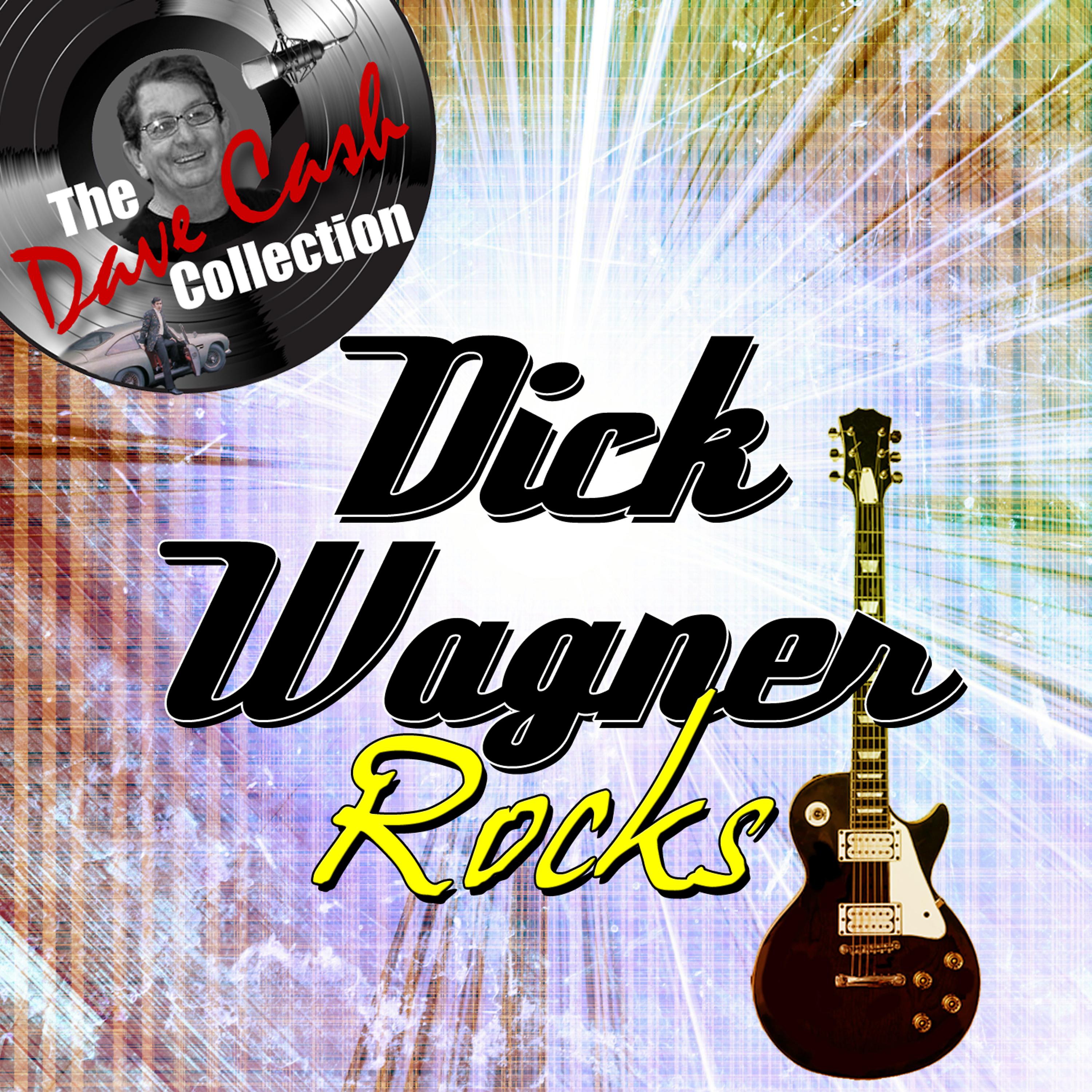 Постер альбома Dick Wagner Rocks - [The Dave Cash Collection]