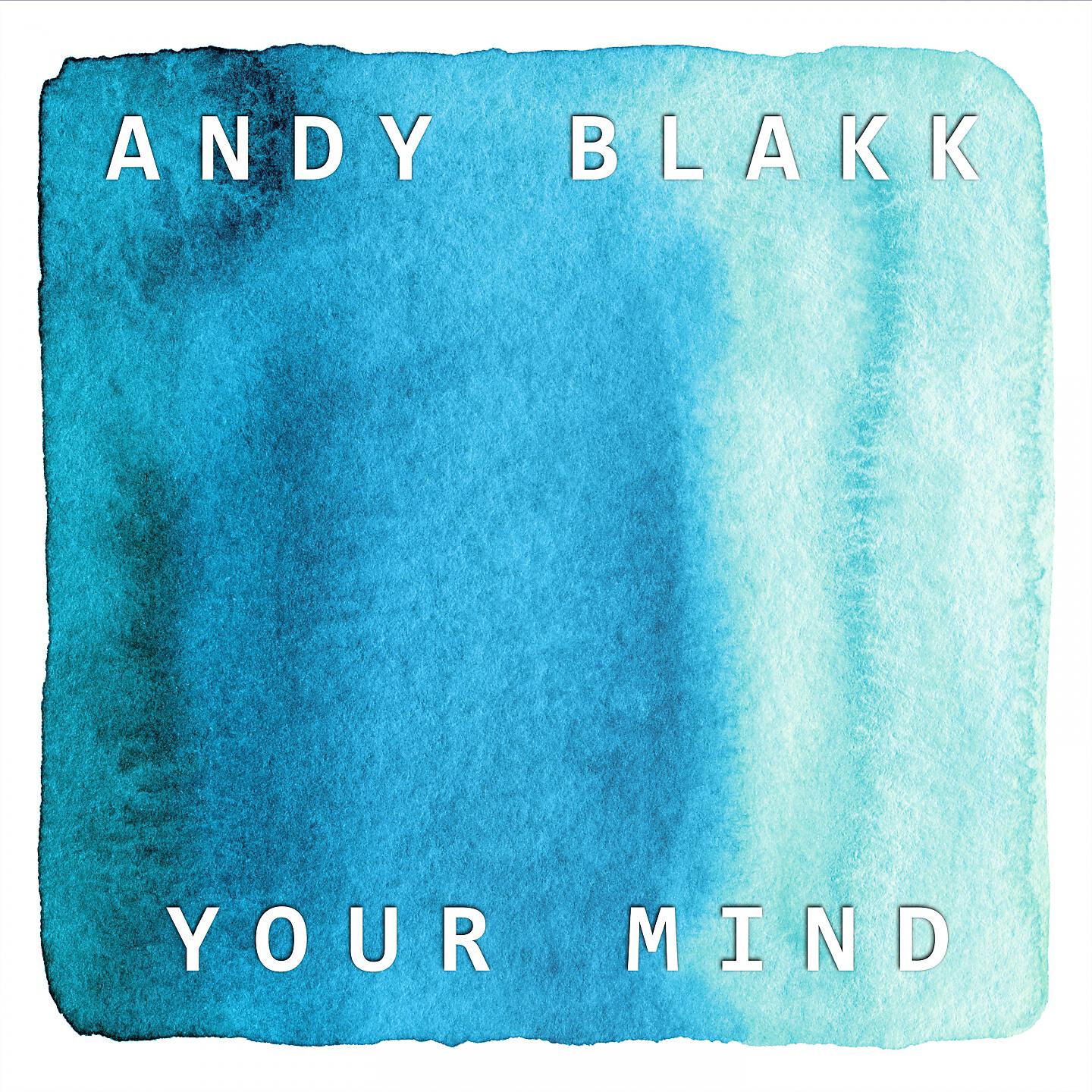 Andy Blakk - Your Mind (Hard Mix)