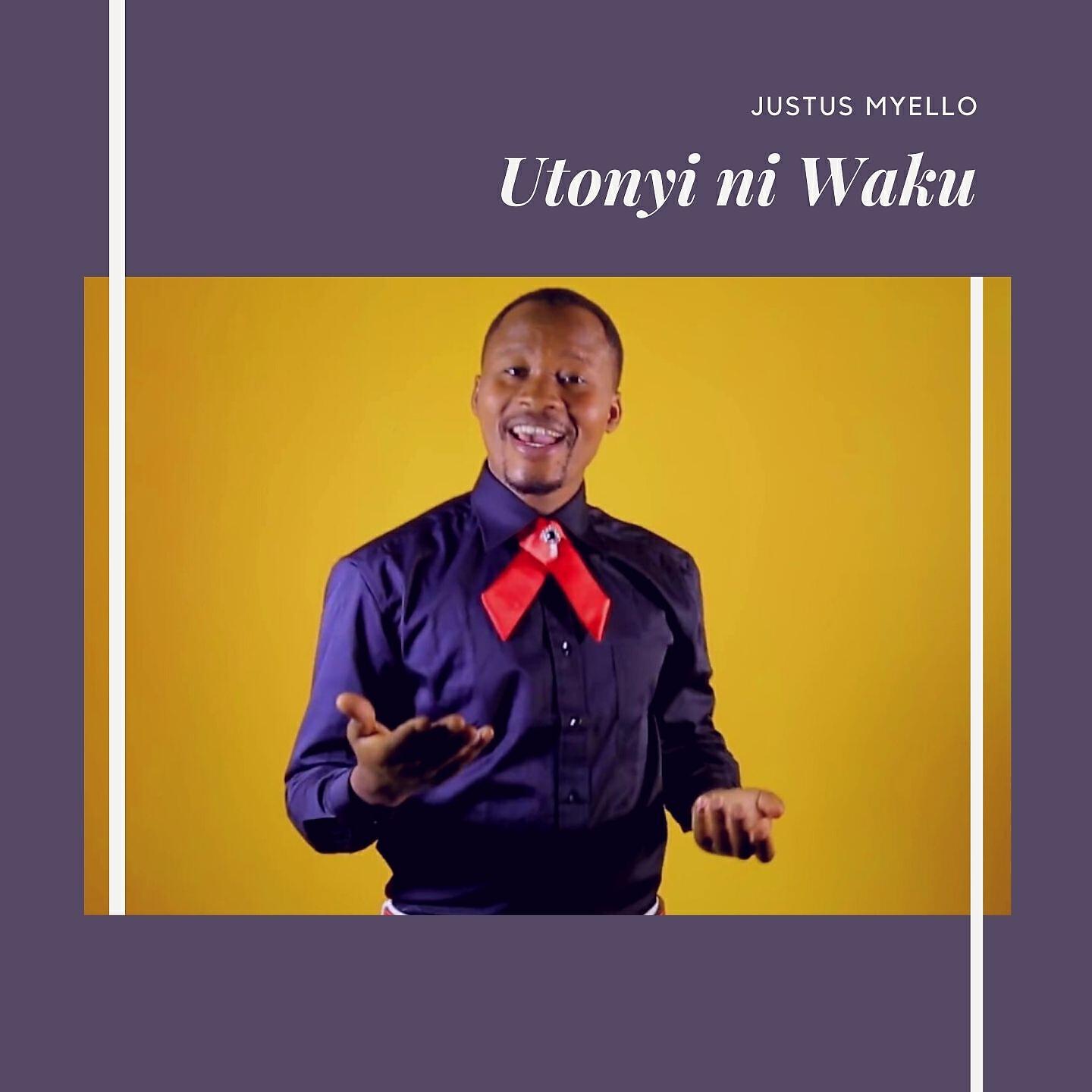 Justus Myello - Utonyi Ni Waku
