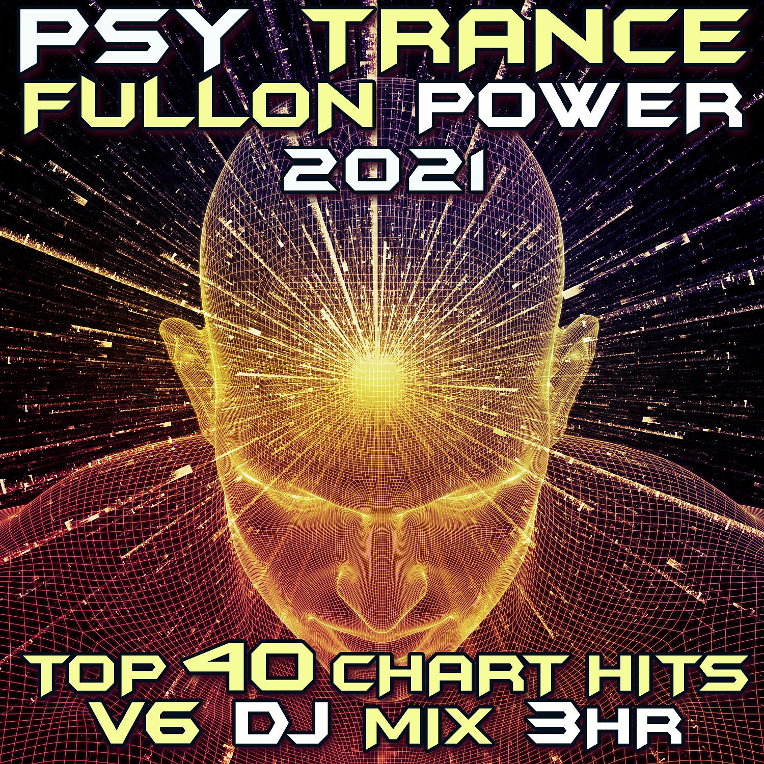 Постер альбома Psy Trance Fullon Power 2021 Top 40 Chart Hits, Vol. 6 DJ Mix 3Hr