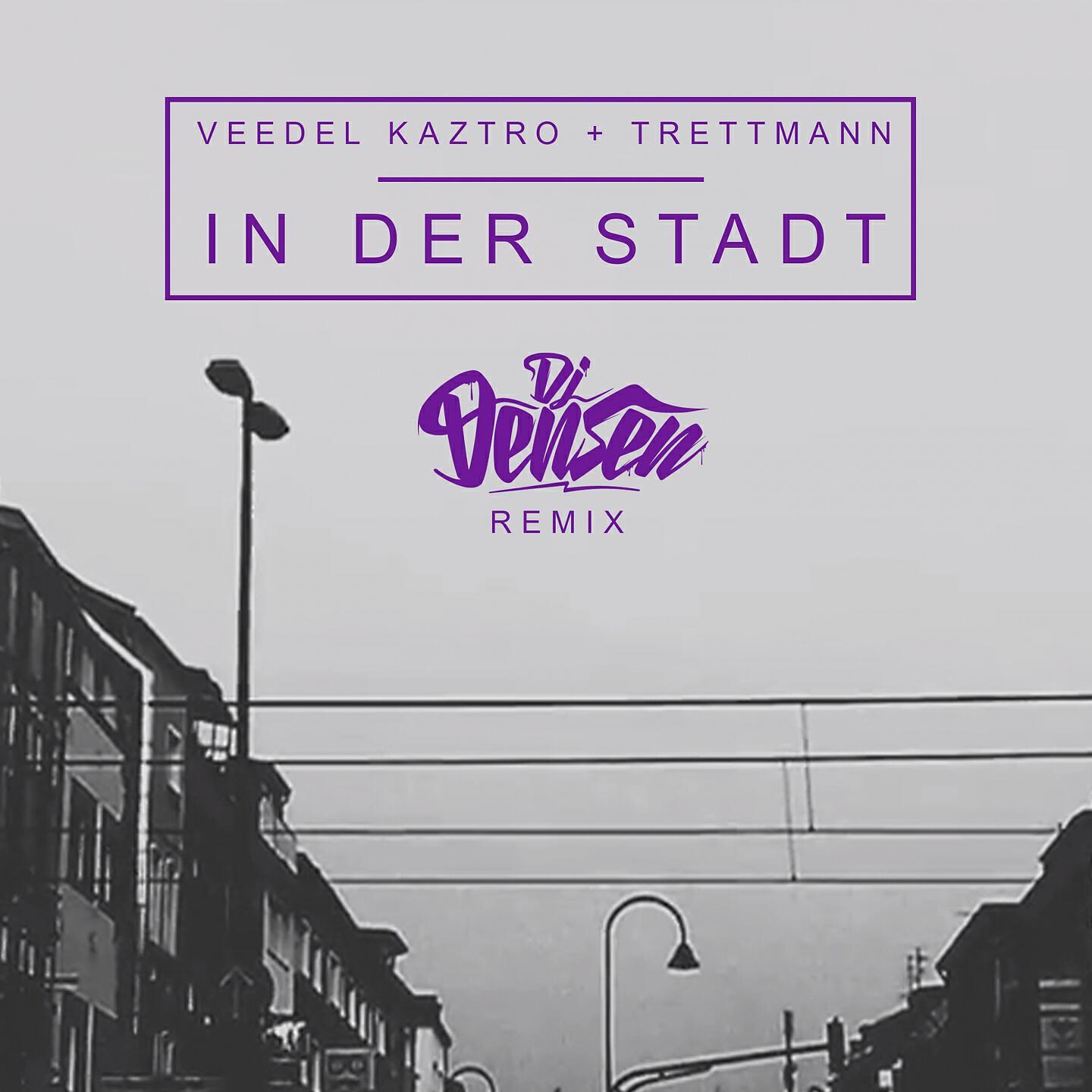 Veedel Kaztro - In der Stadt (DJ Densen Remix)