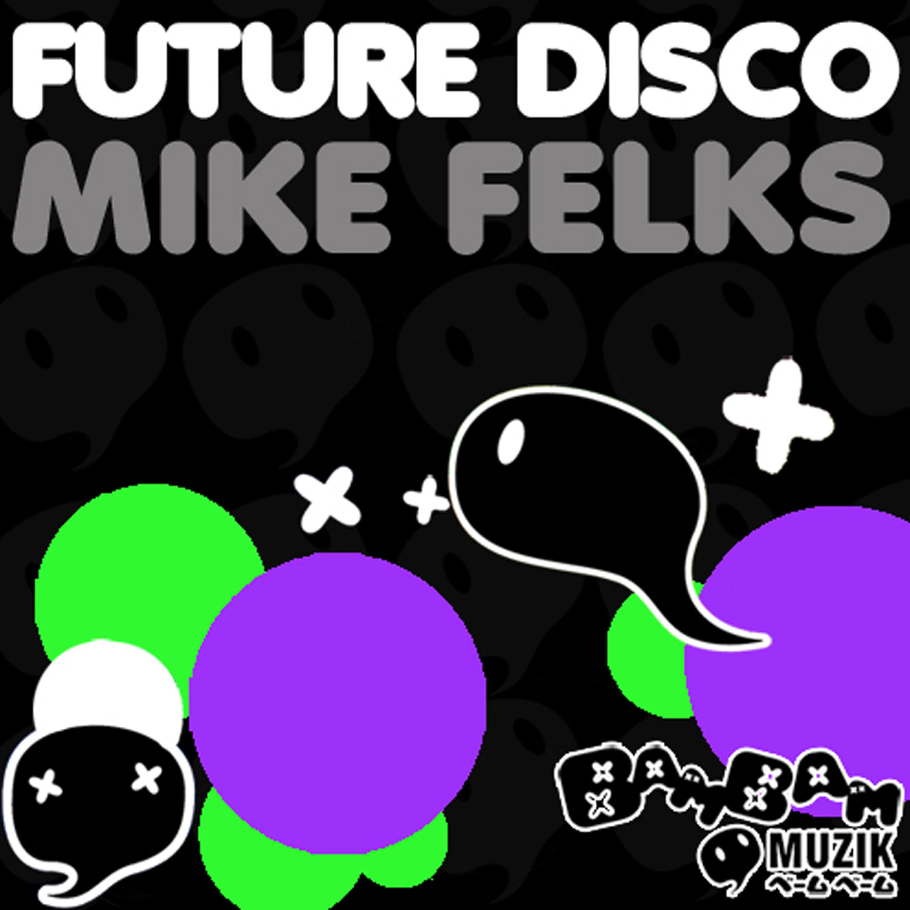 Mike Felks - Future Disco (Peking Duk Remix)