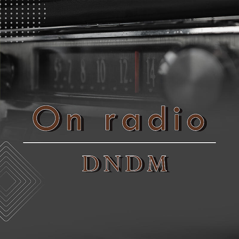 DNDM - On radio