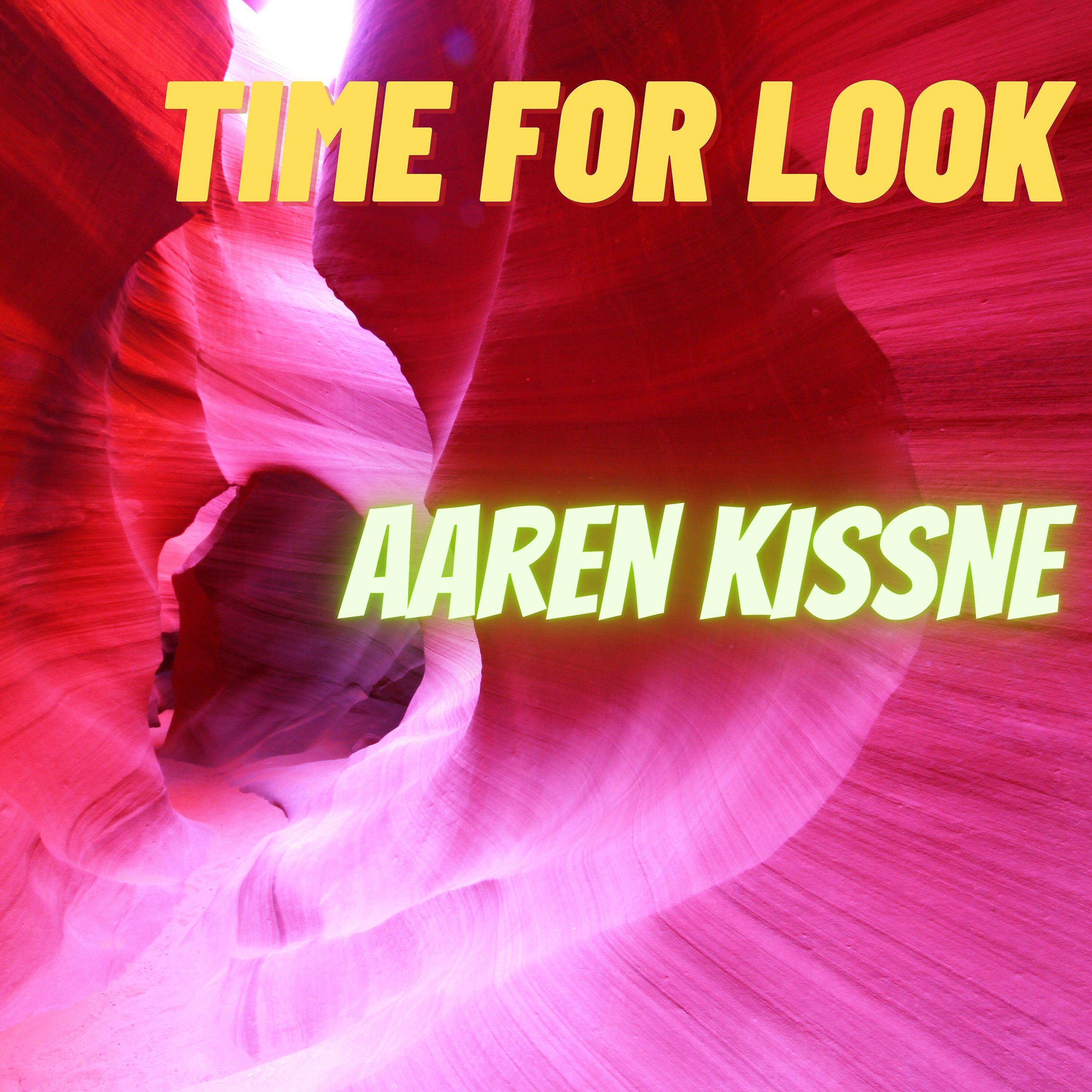 Aaren Kissne - Time for Look