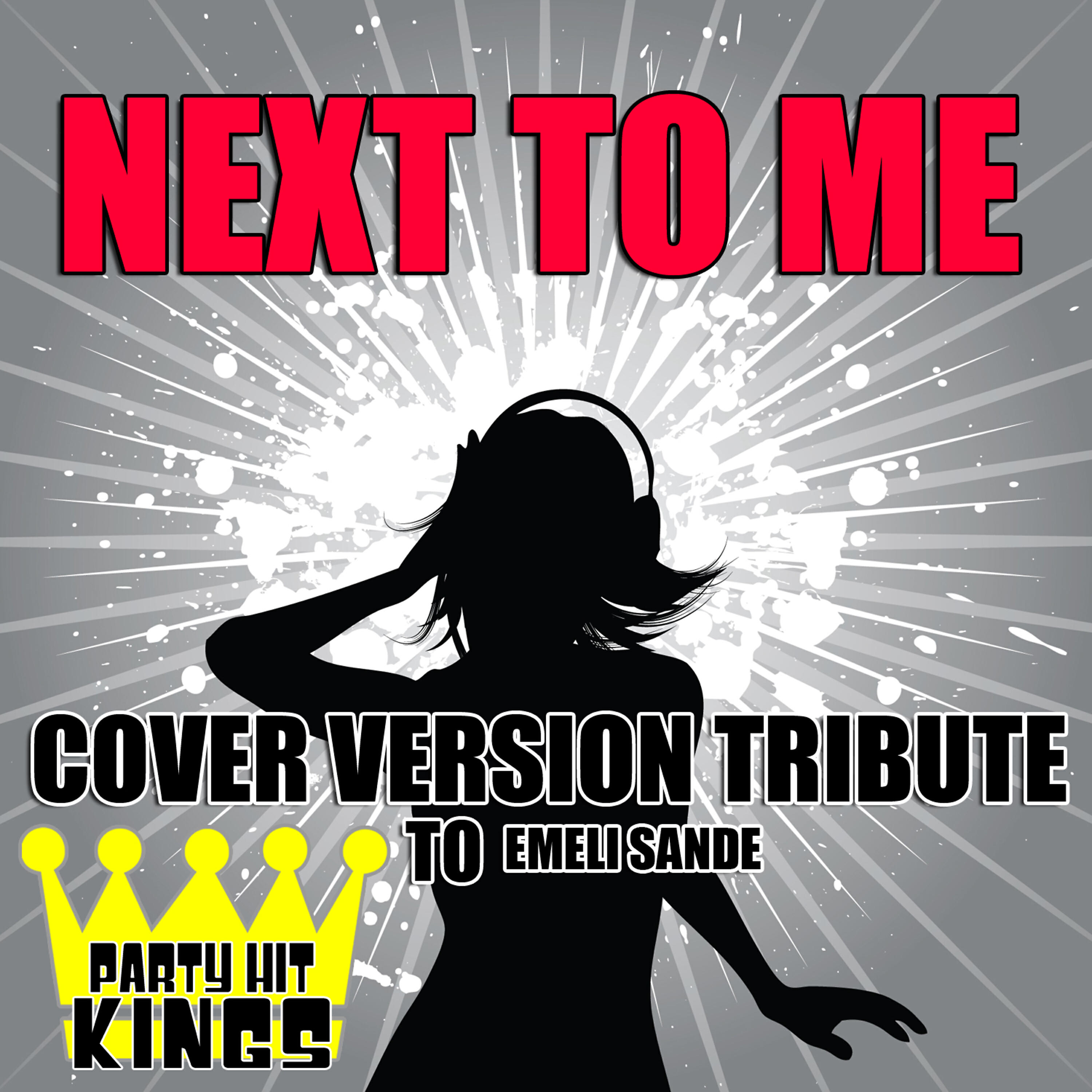 Party Hit Kings - Next to Me (Cover Version Tribute to Emeli Sande)