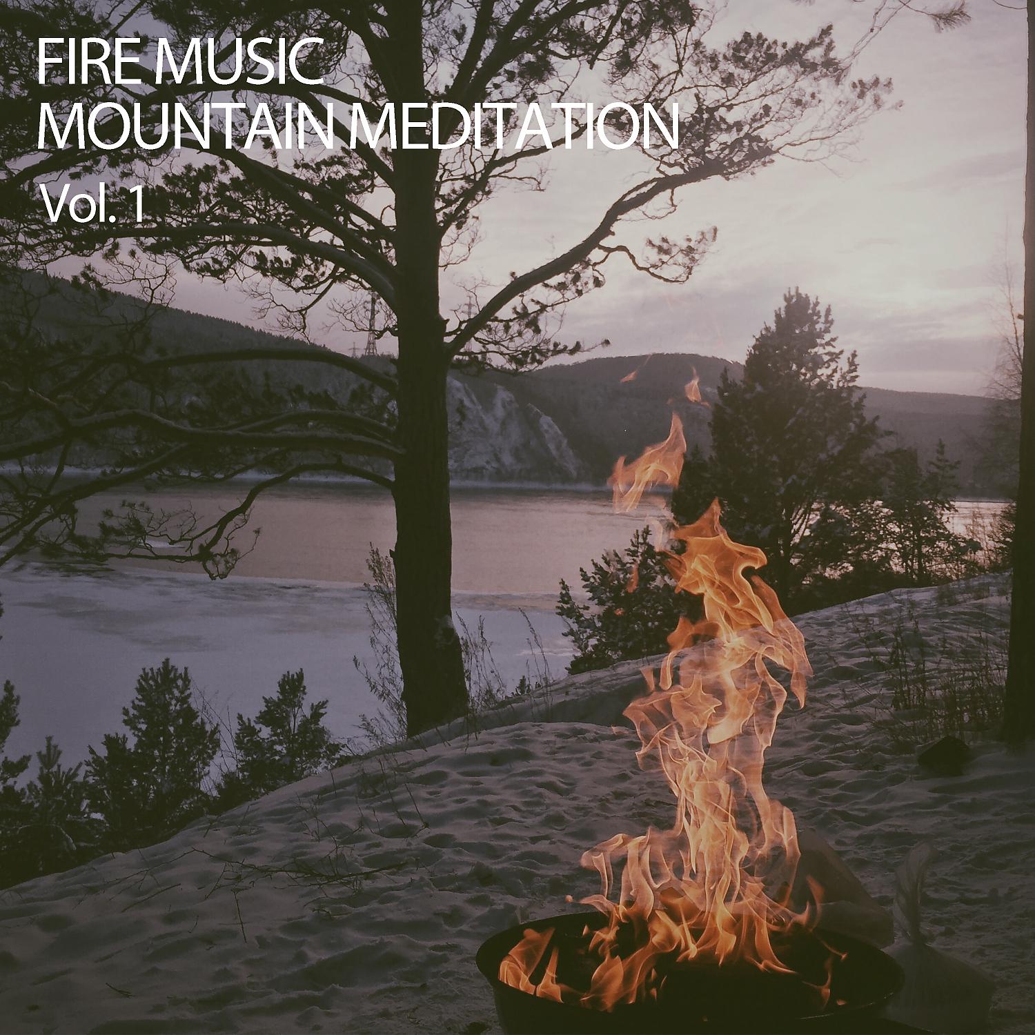 Постер альбома Fire Music Mountain Meditation Vol. 1