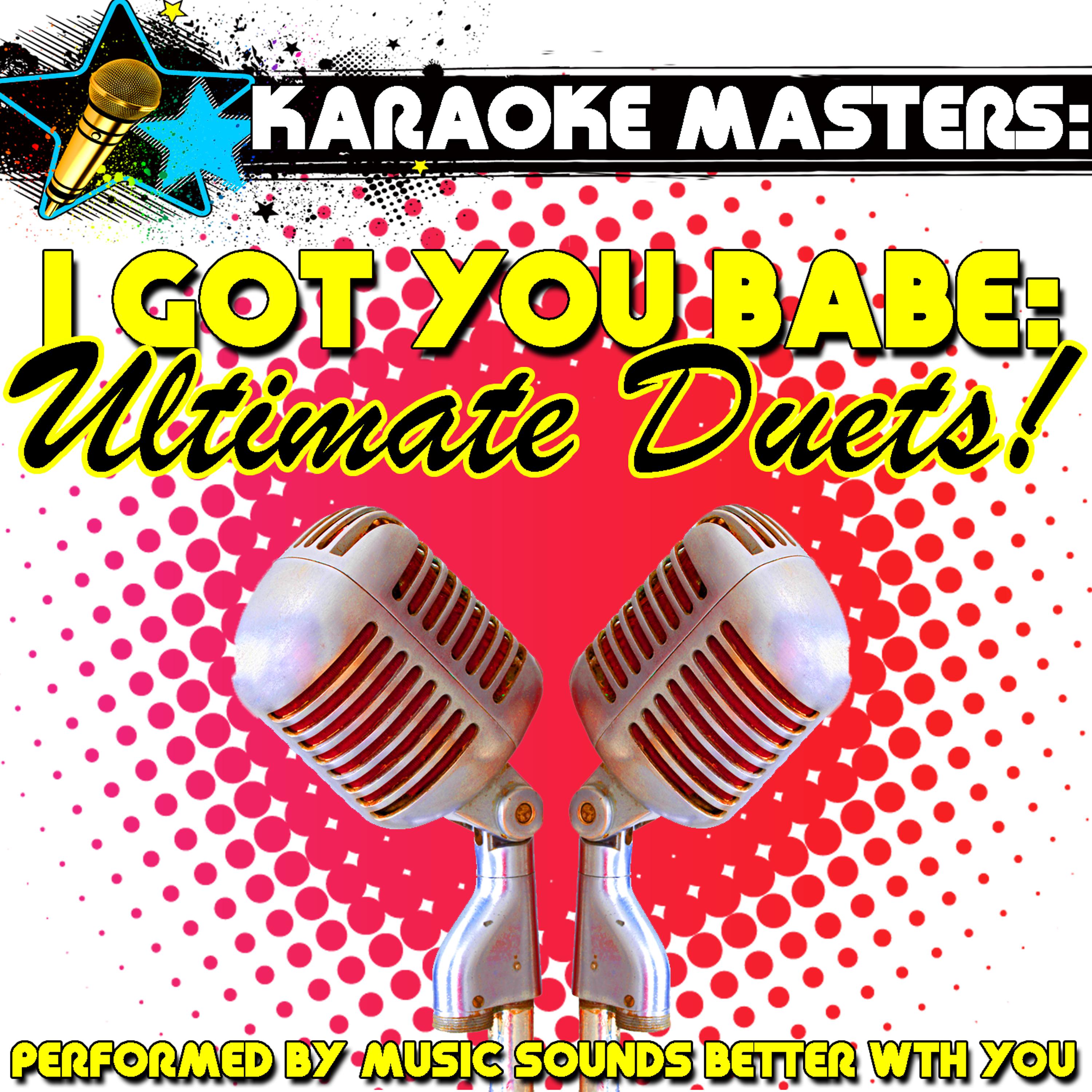 Постер альбома Karaoke Masters: I Got You Babe: Ultimate Duets!