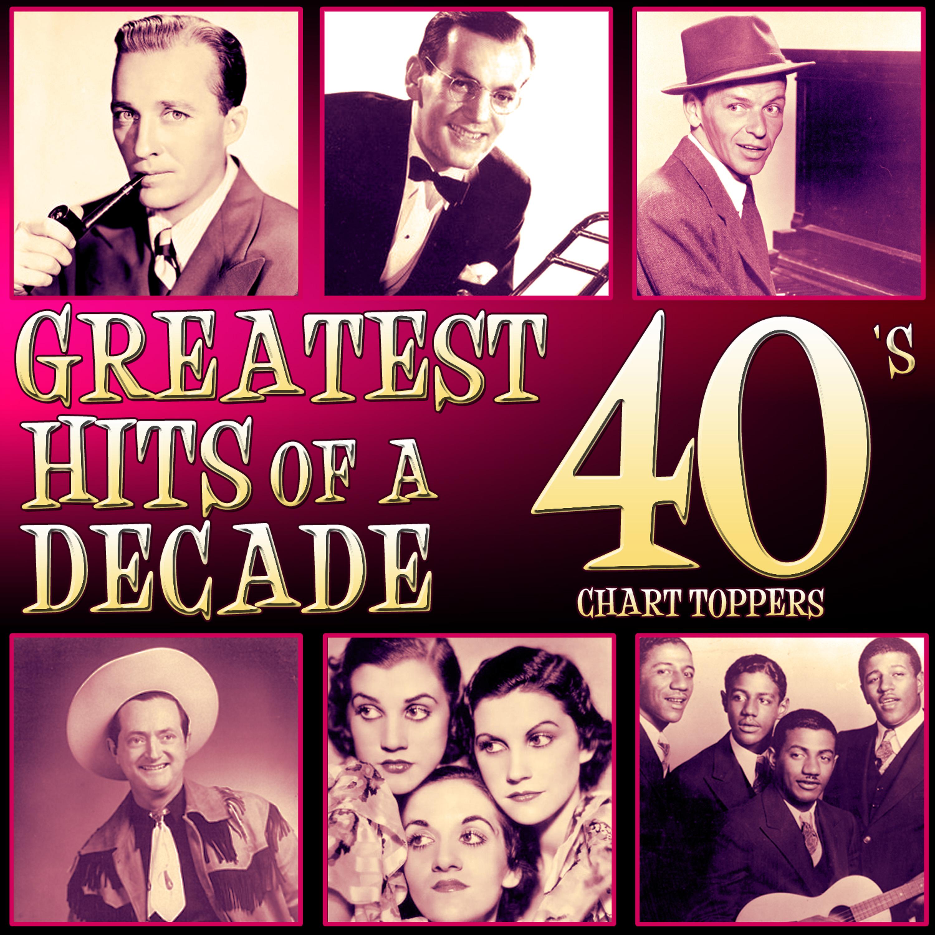 Постер альбома Greatest Hits of a Decade. 40´s Chart Toppers