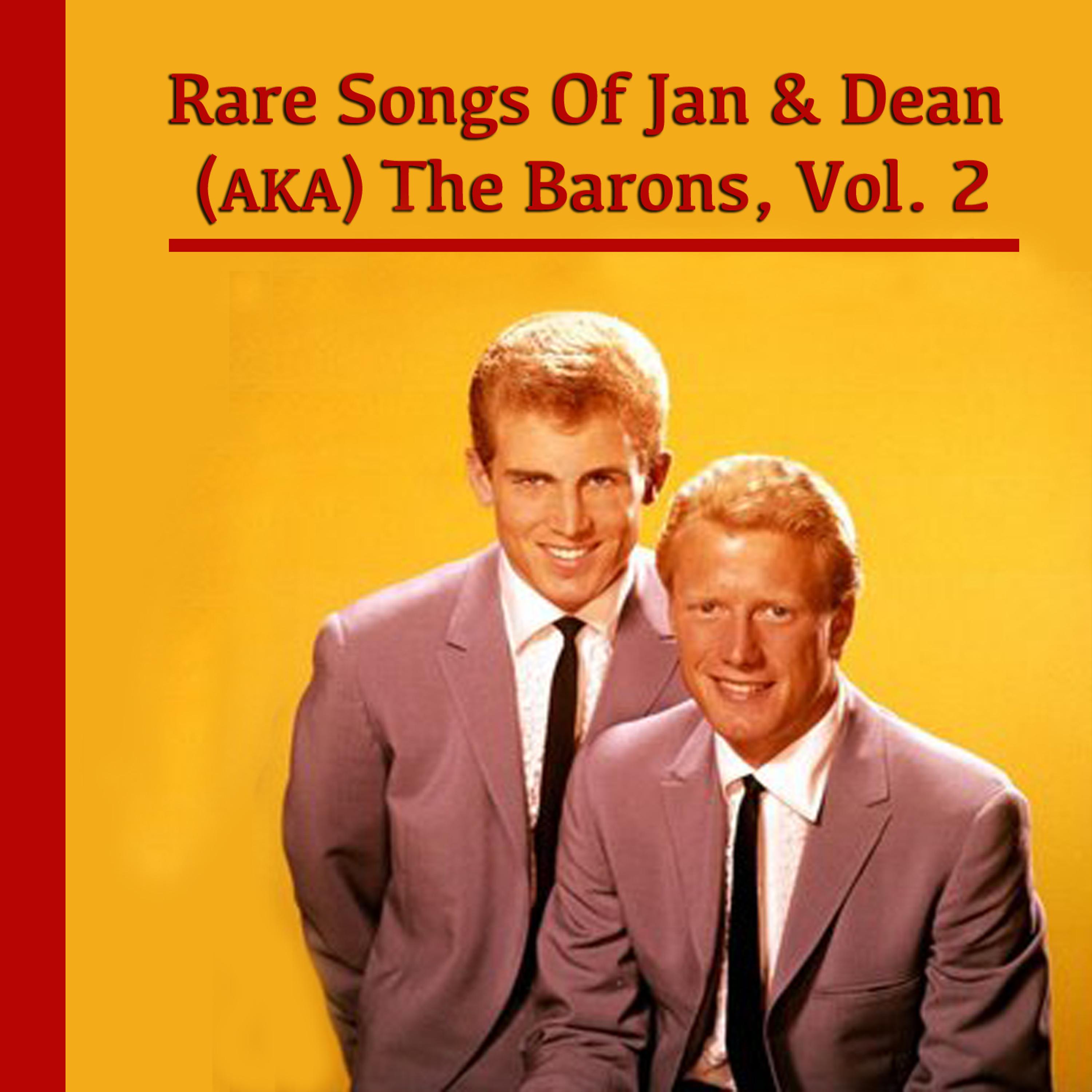 Постер альбома The Rare Songs of Jan & Dean (A.K.A. The Barons), Vol. 2