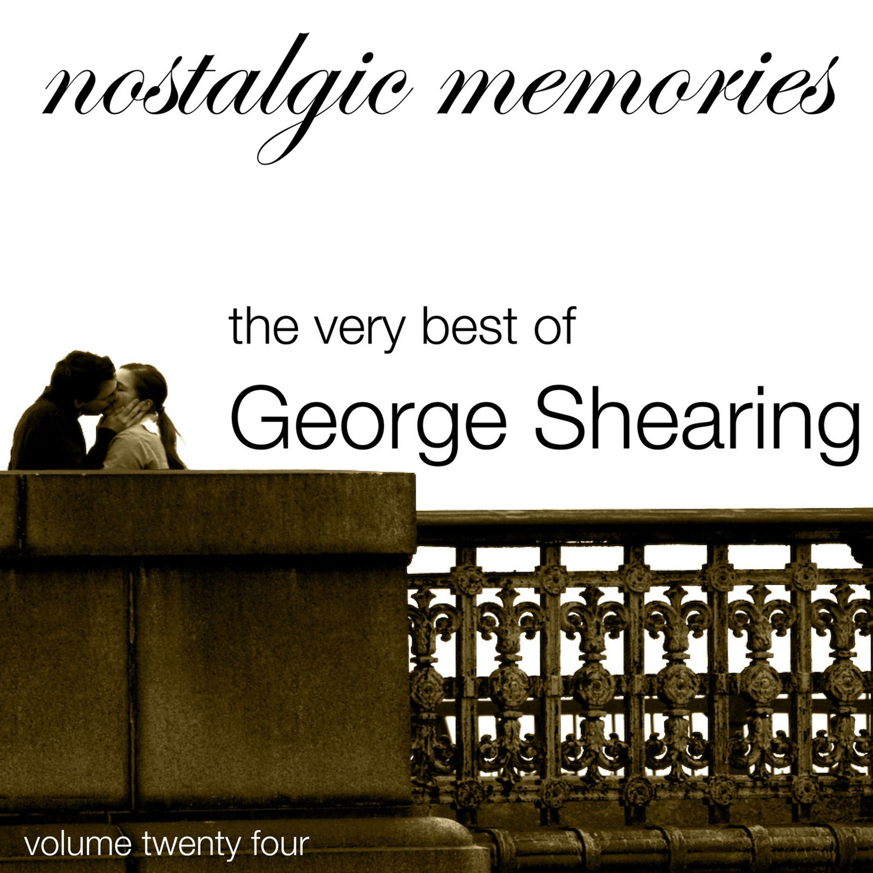 Постер альбома Nostalgic Memories-The Very Best Of George Shearing-Vol. 24