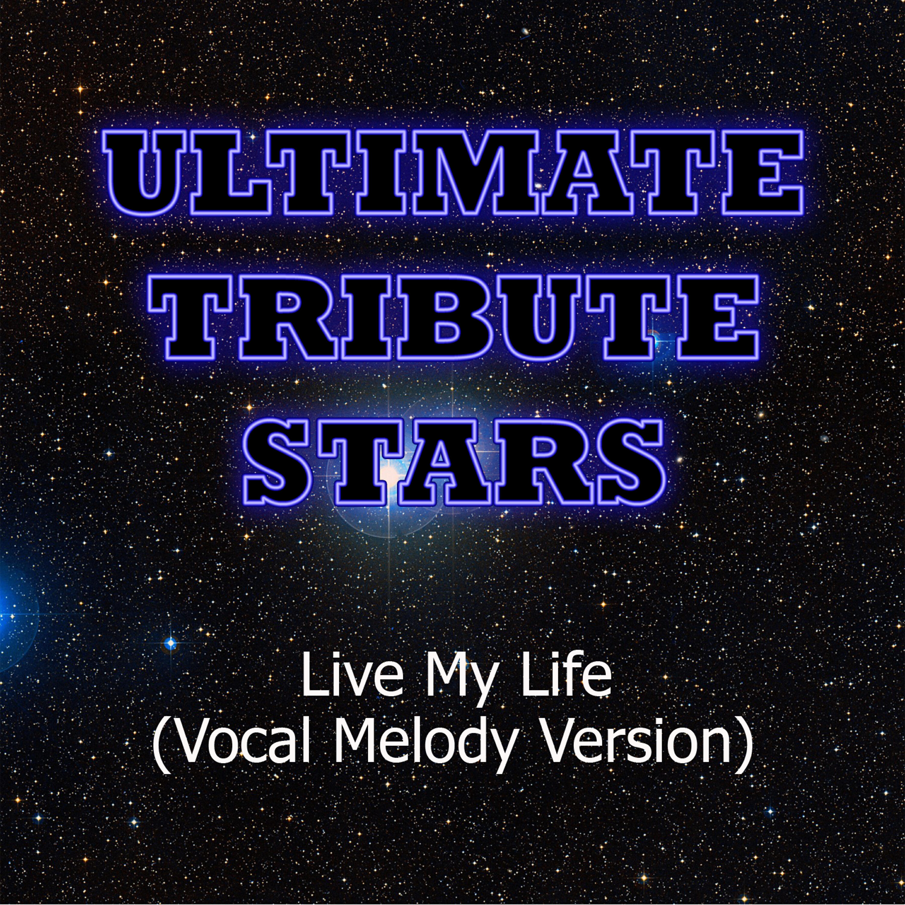 Ultimate Tribute Stars - Far East Movement Feat. Justin Bieber - Live My Life (Vocal Melody Version)