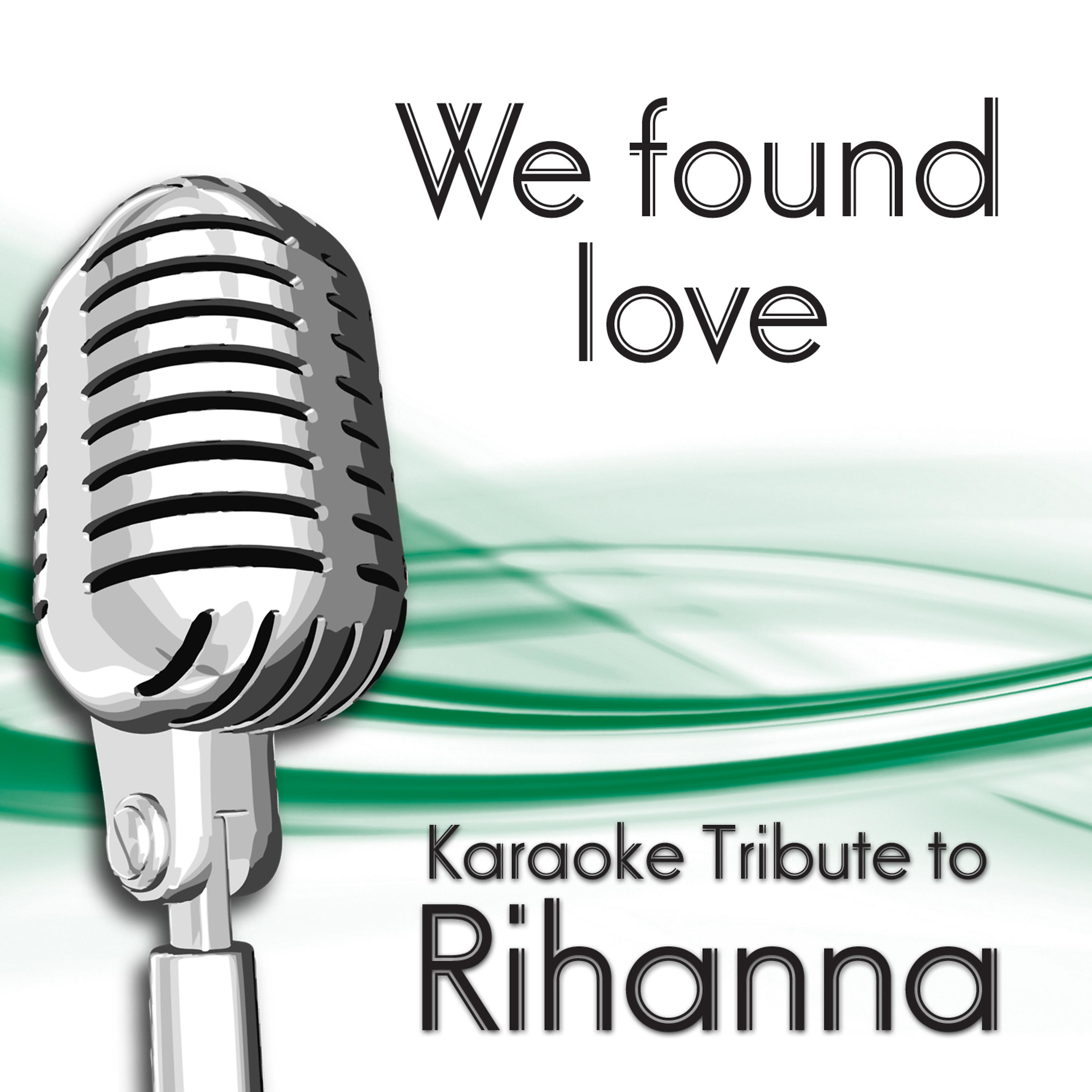 Постер альбома We Found Love (Karaoke Tribute To Rihanna)
