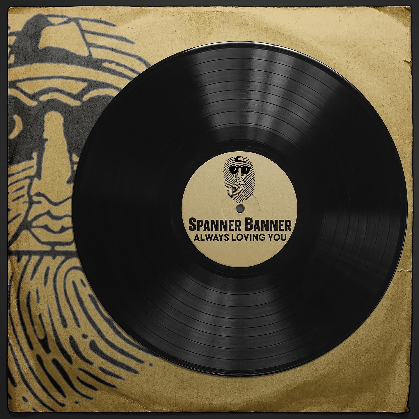 Spanner Banner - Always Loving You