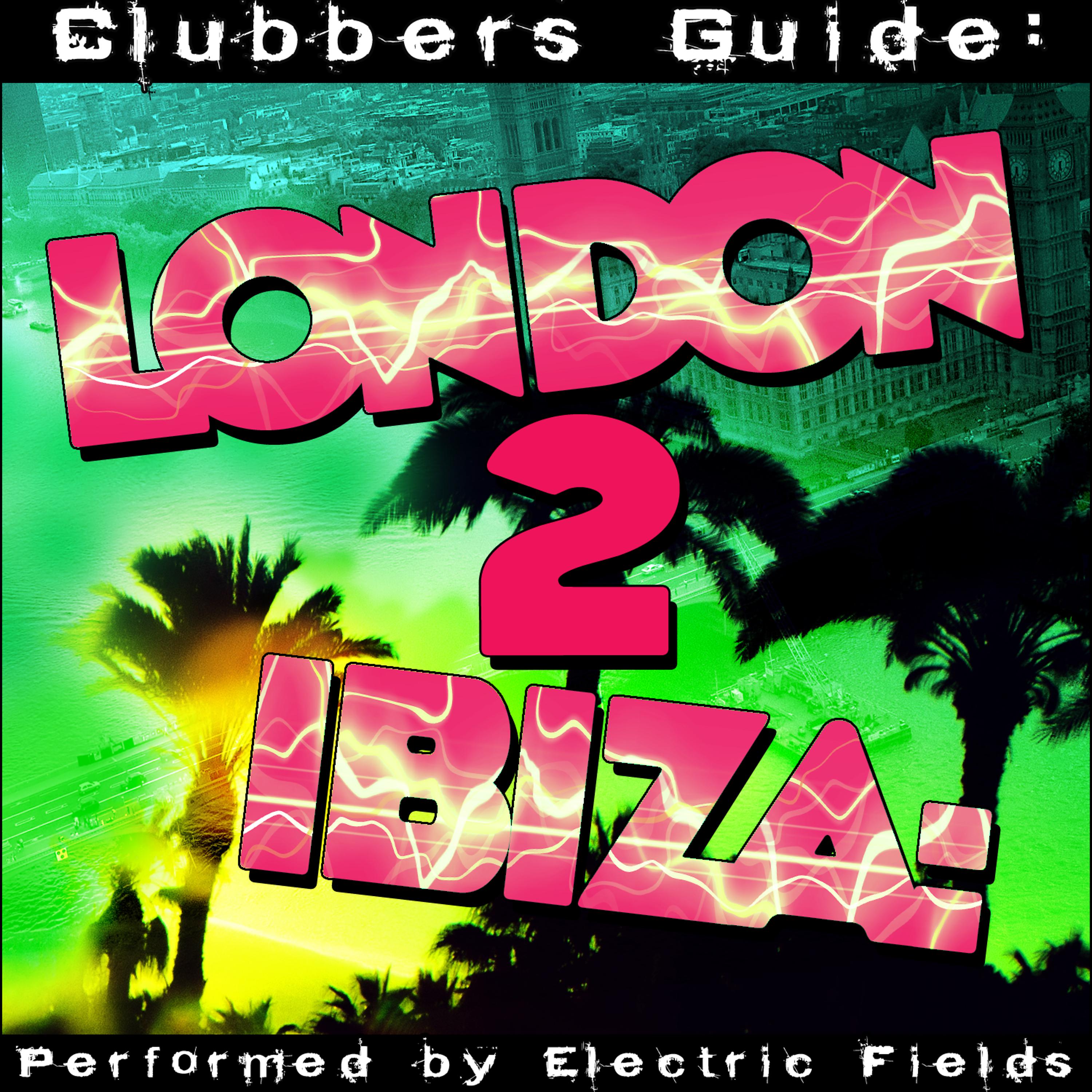 Постер альбома Clubbers Guide: London 2 Ibiza
