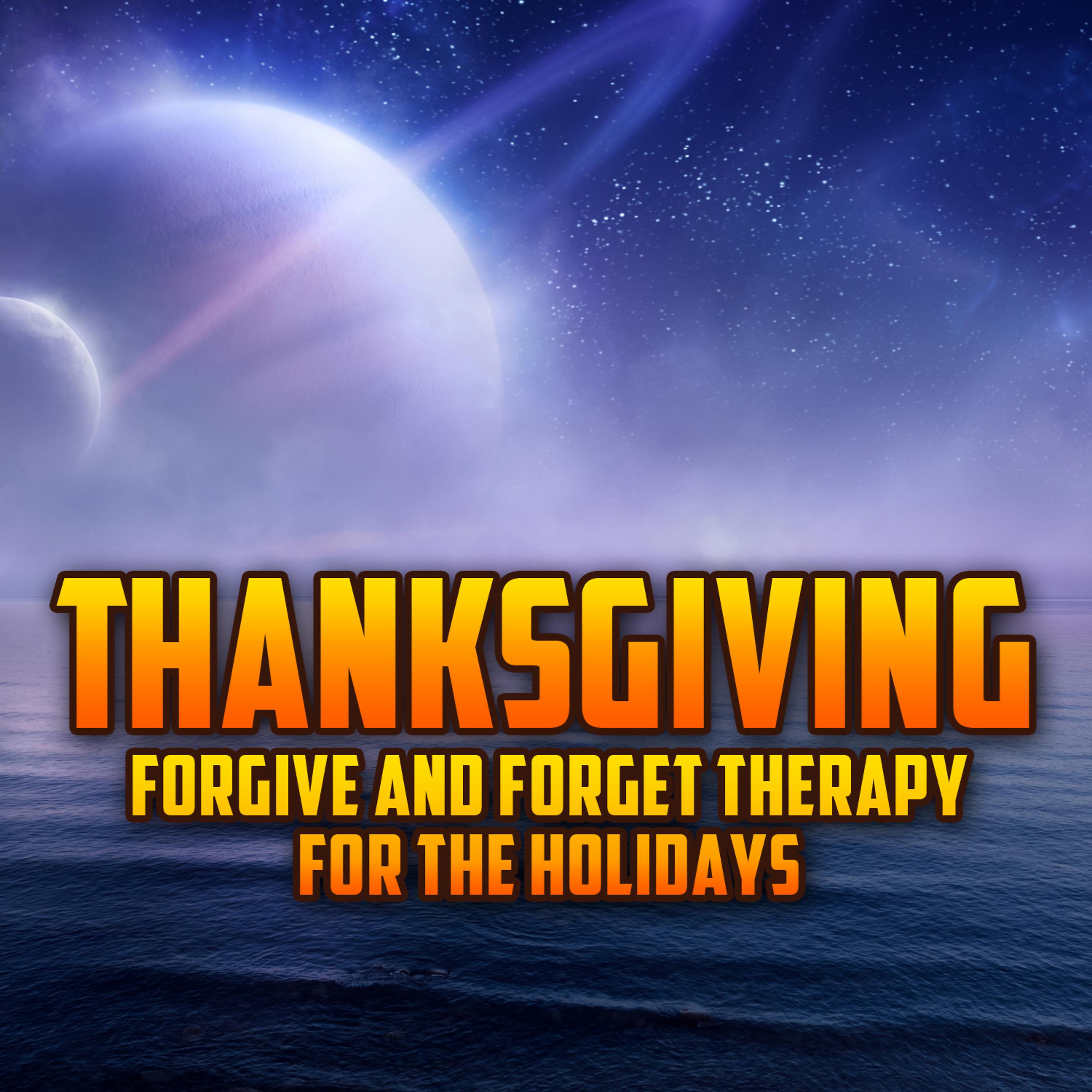Постер альбома Thanksgiving - Forgive and Forget Therapy for the Holidays