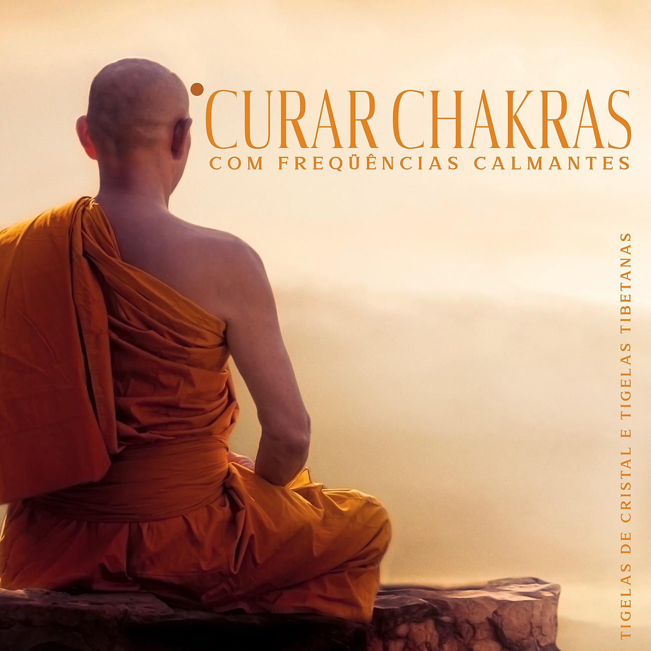Постер альбома Curar Chakras com Freqüências Calmantes - Tigelas de Cristal e Tigelas Tibetanas - Meditação Tibetana Final