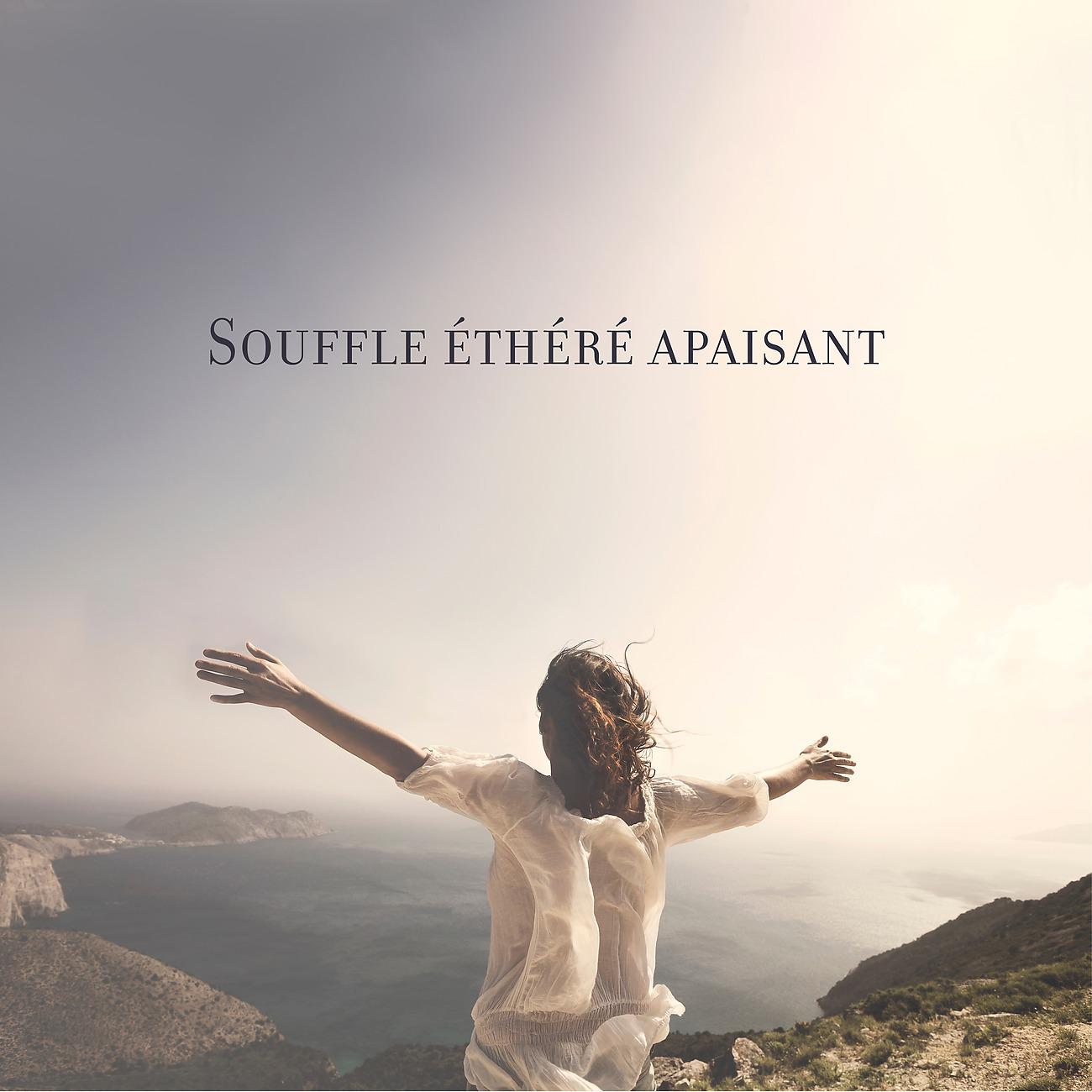 Постер альбома Souffle éthéré apaisant