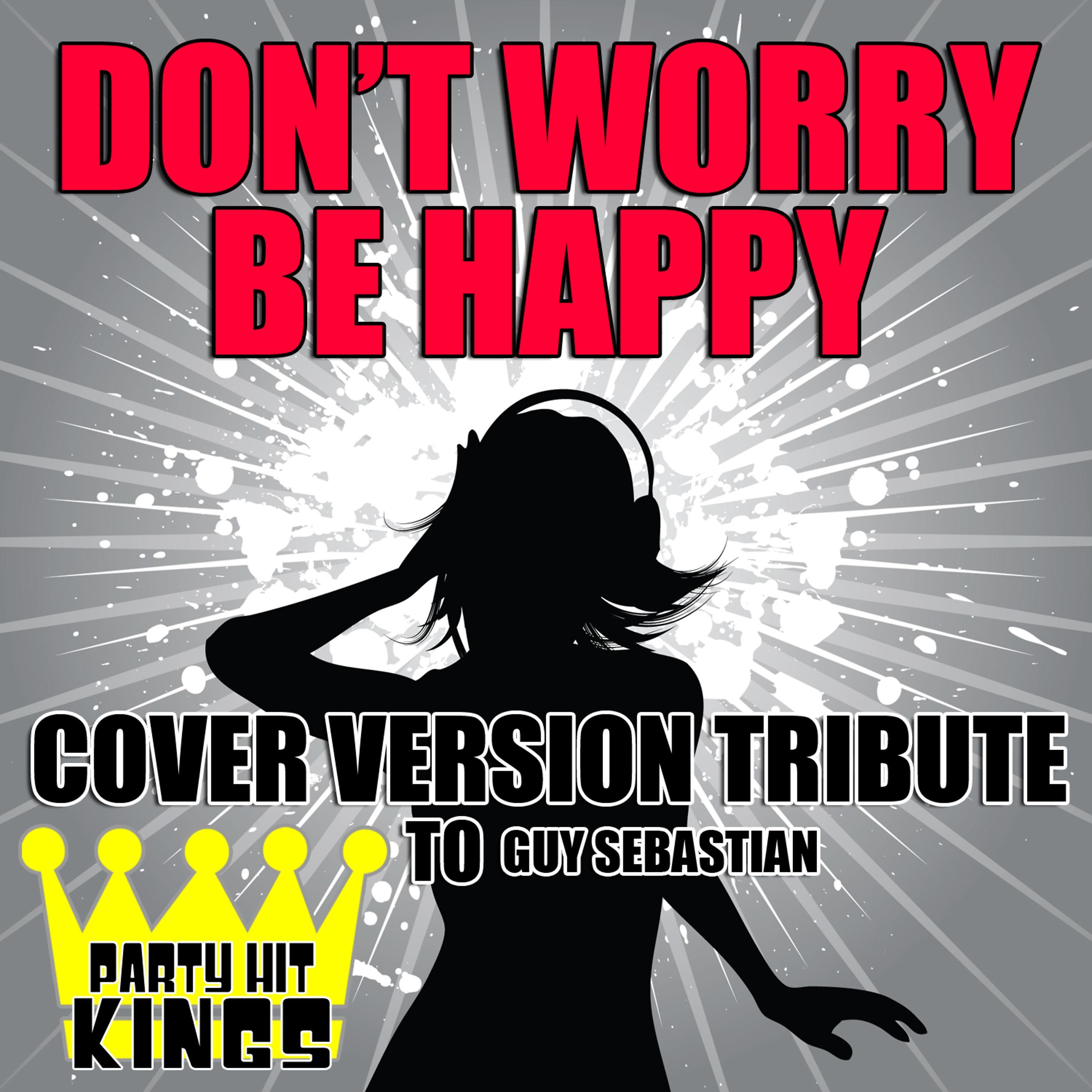 Постер альбома Don't Worry Be Happy (Cover Version Tribute to Guy Sebastian)