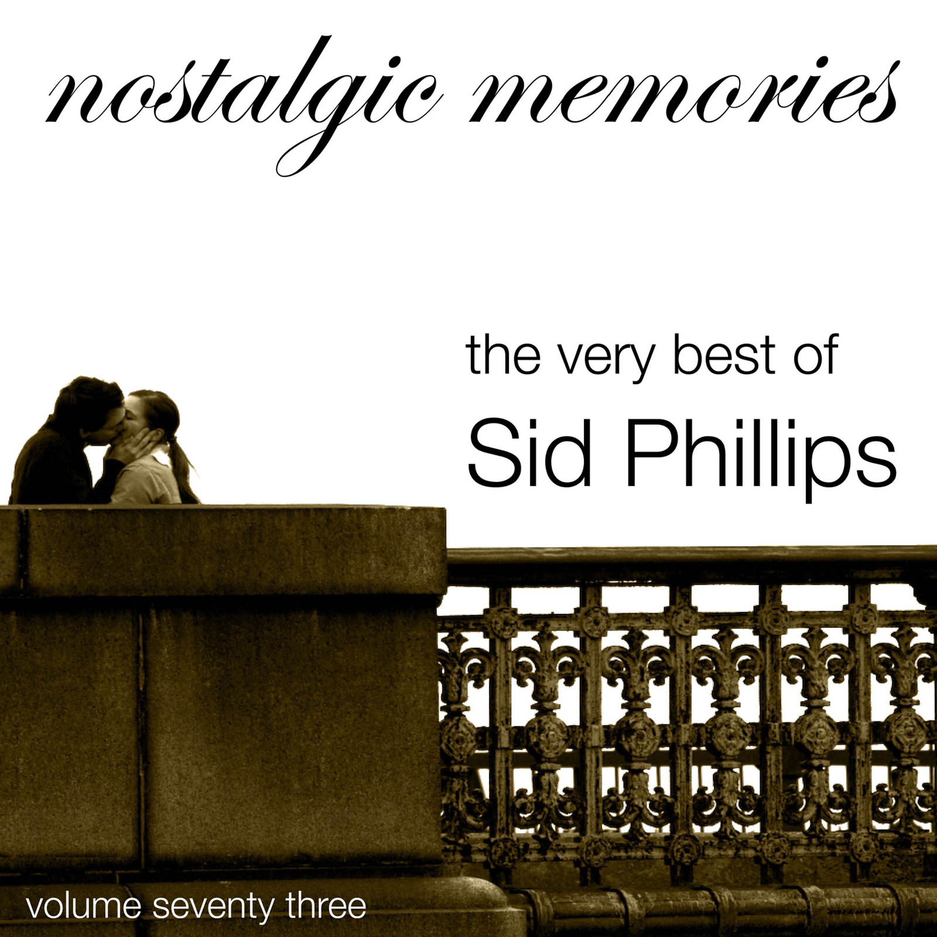 Постер альбома Nostalgic Memories-The Very Best of Sid Phillips-Vol. 73