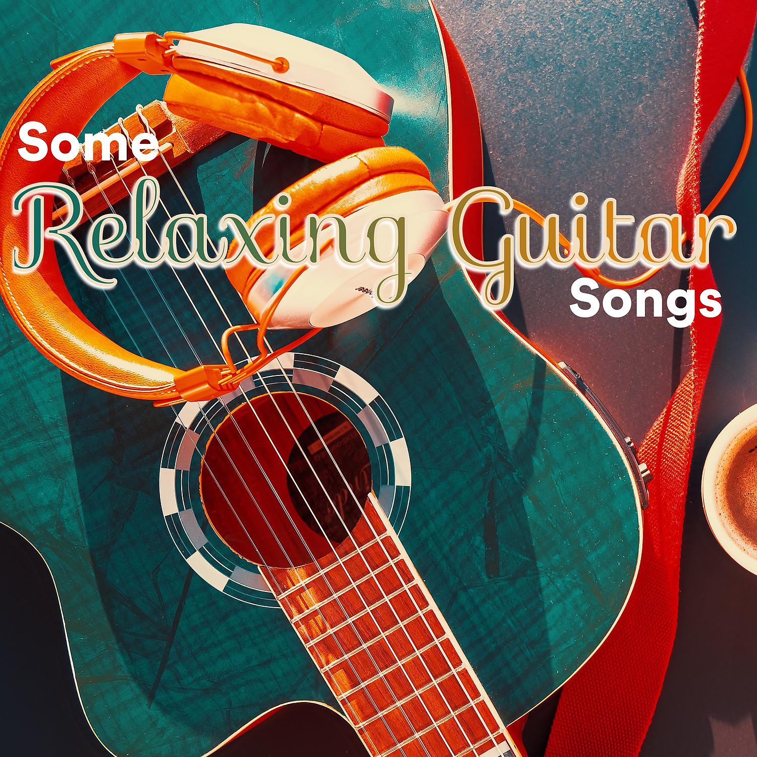 Постер альбома Some Relaxing Guitar Songs