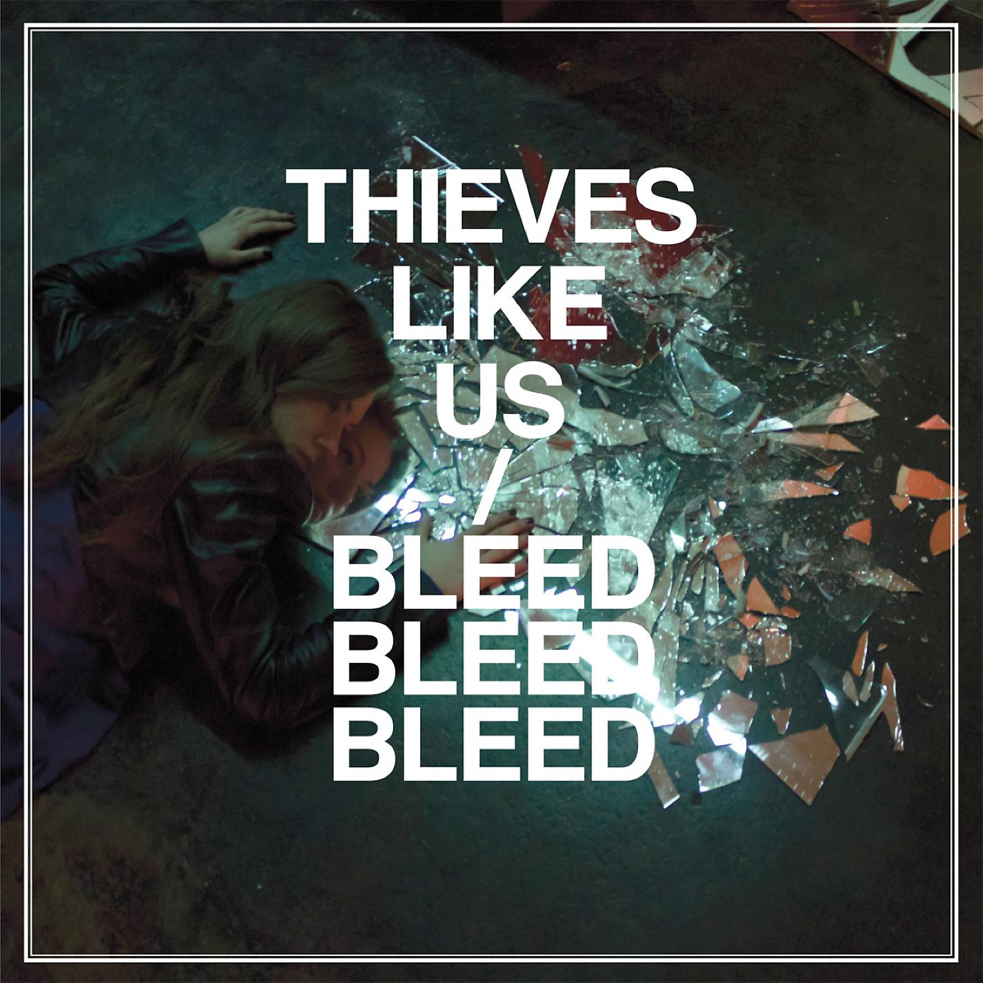 Thieves Like Us - Bleed Bleed Bleed II