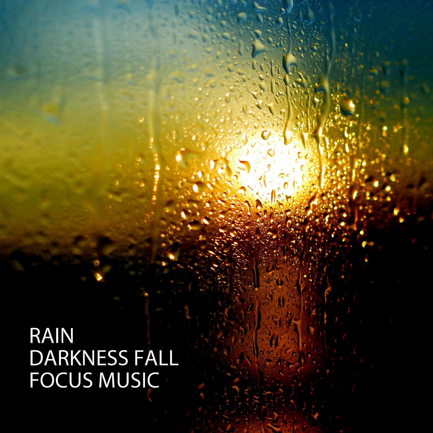 Постер альбома Rain: Darkness Fall Focus Music