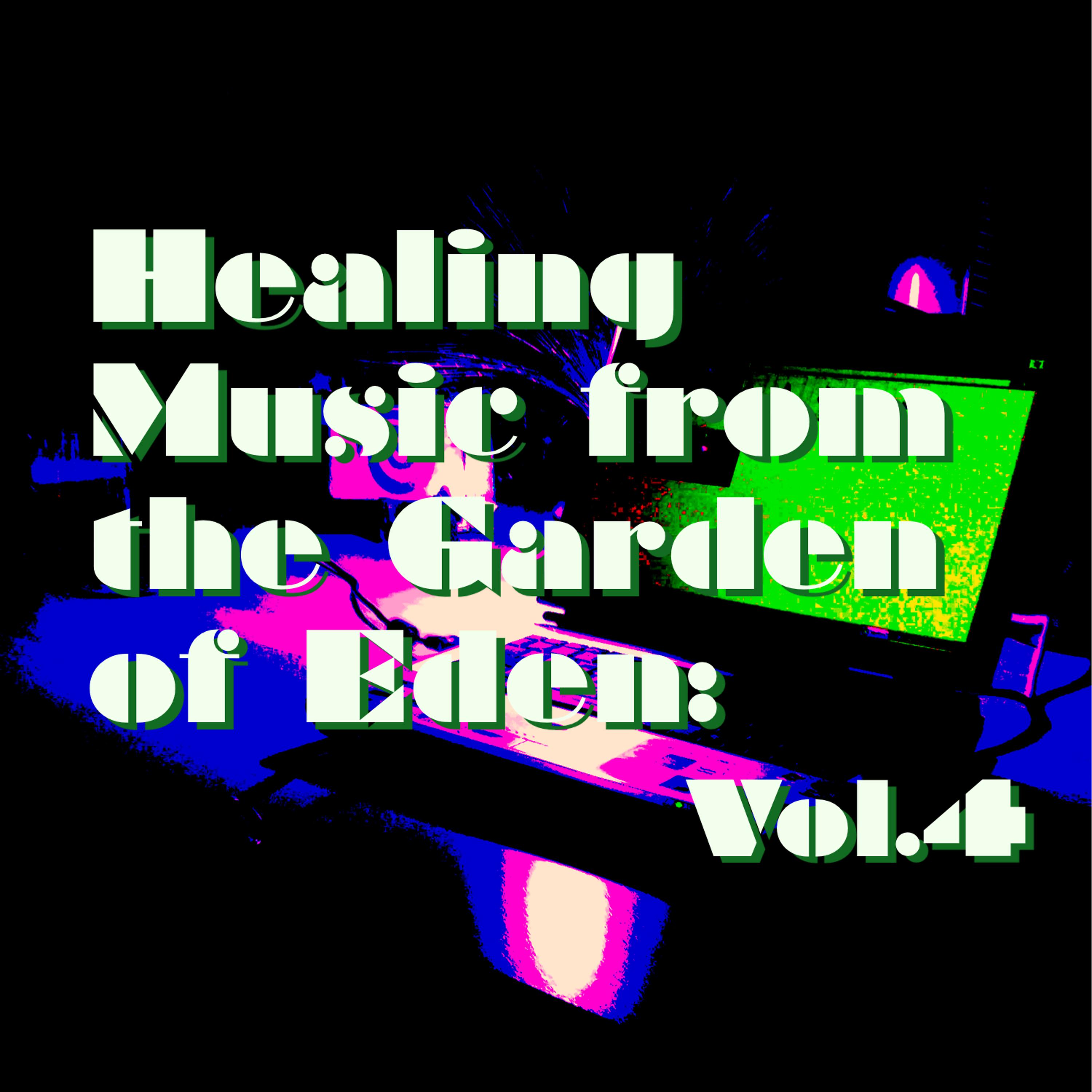 Постер альбома Healing Music from the Garden of Eden: Vol.4