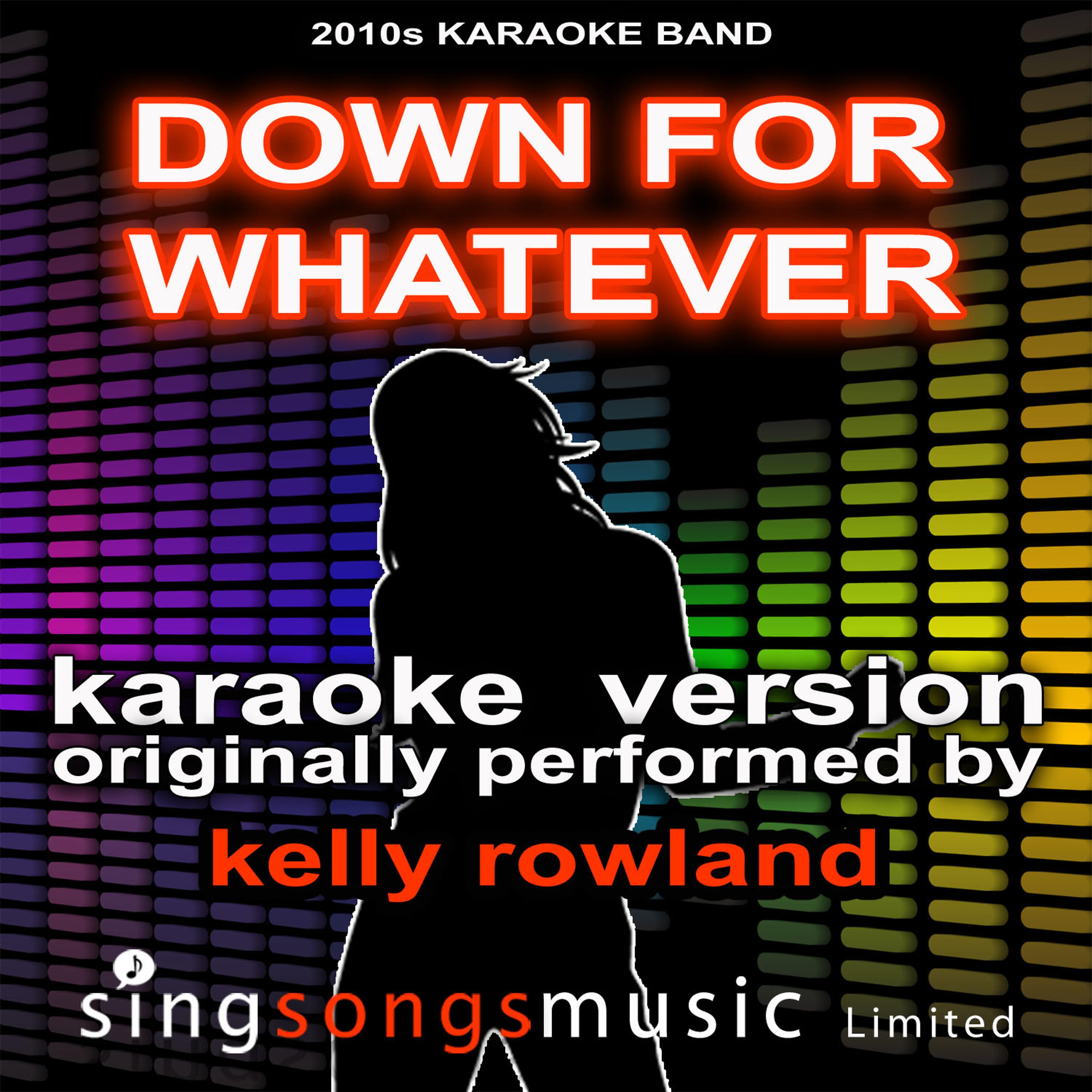 Постер альбома Down For Whatever (Originally Performed By Kelly Rowland) [Audio Karaoke Version]