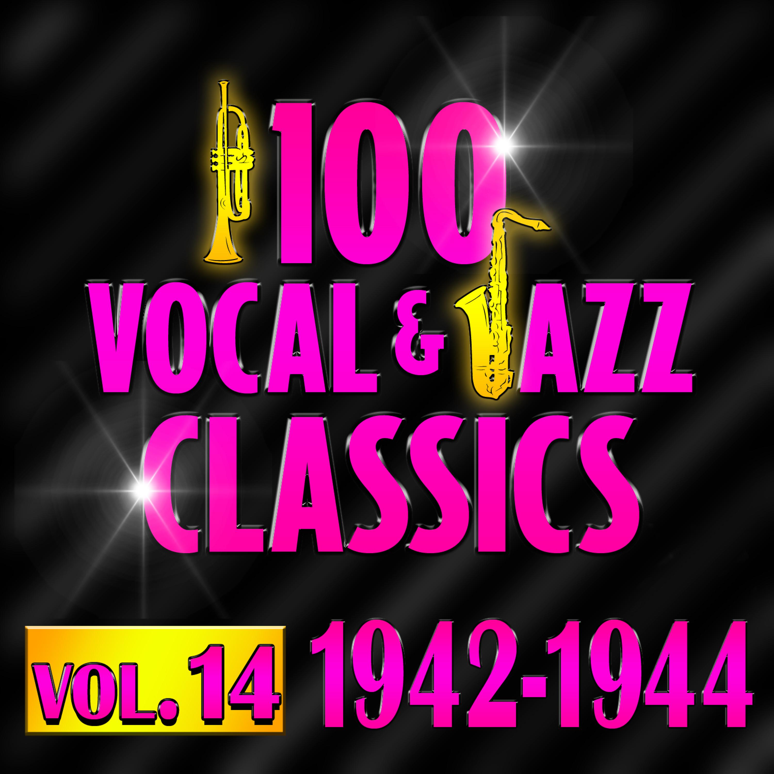 Постер альбома 100 Vocal & Jazz Classics - Vol. 14 (1942-1944)