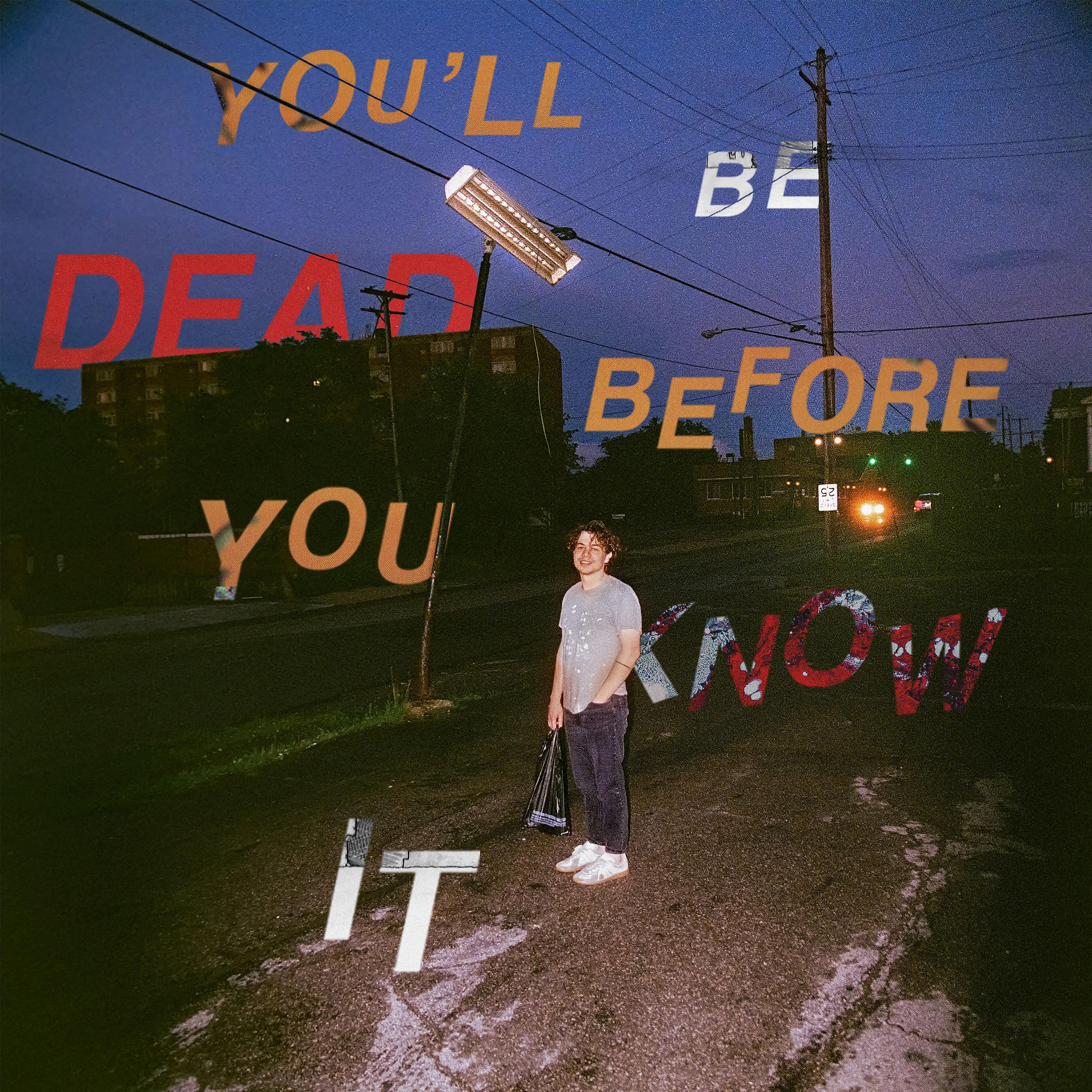 Постер альбома you'll be dead before you know it