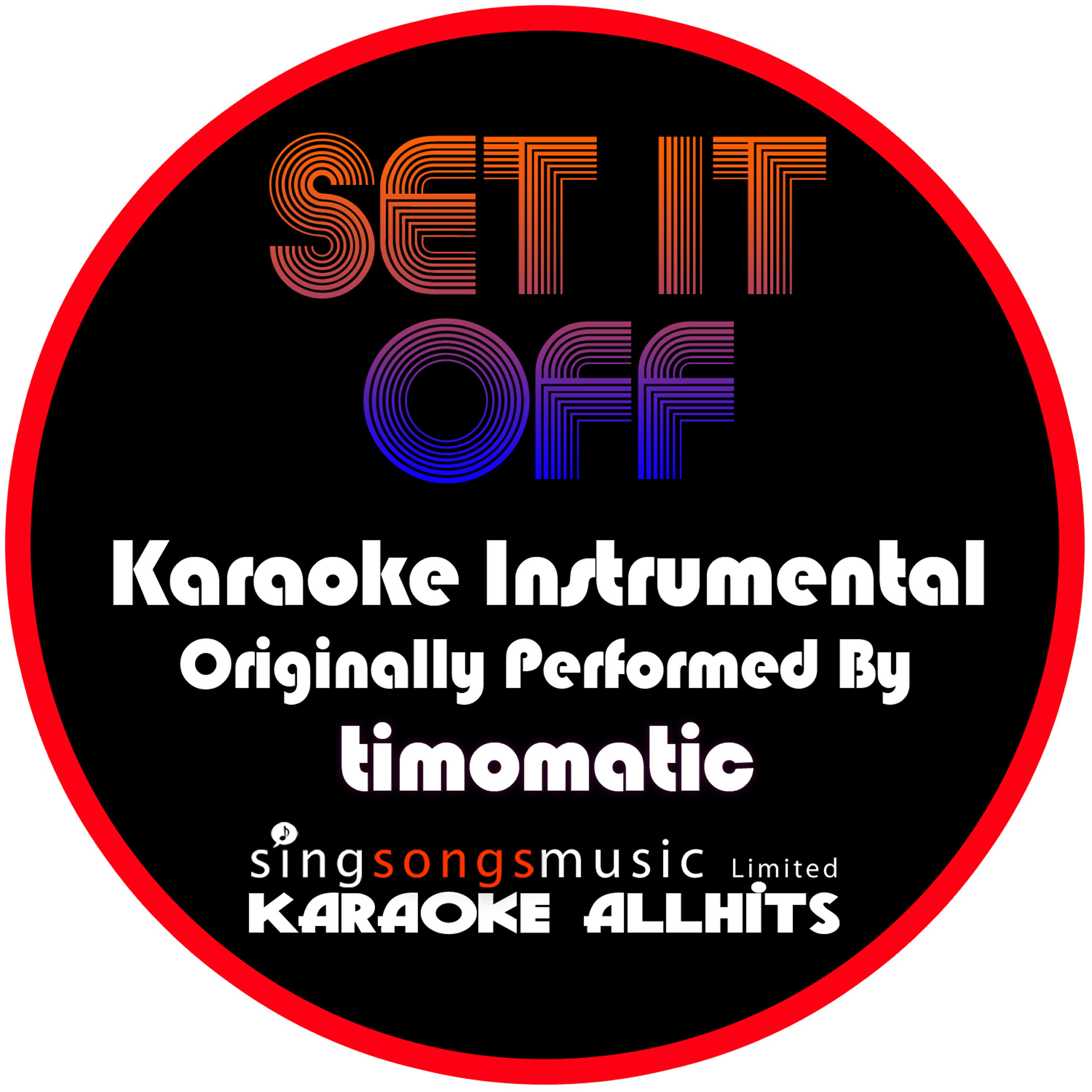 Karaoke All Hits - Set it Off (Originally Performed By Timomatic) [Instrumental Version]