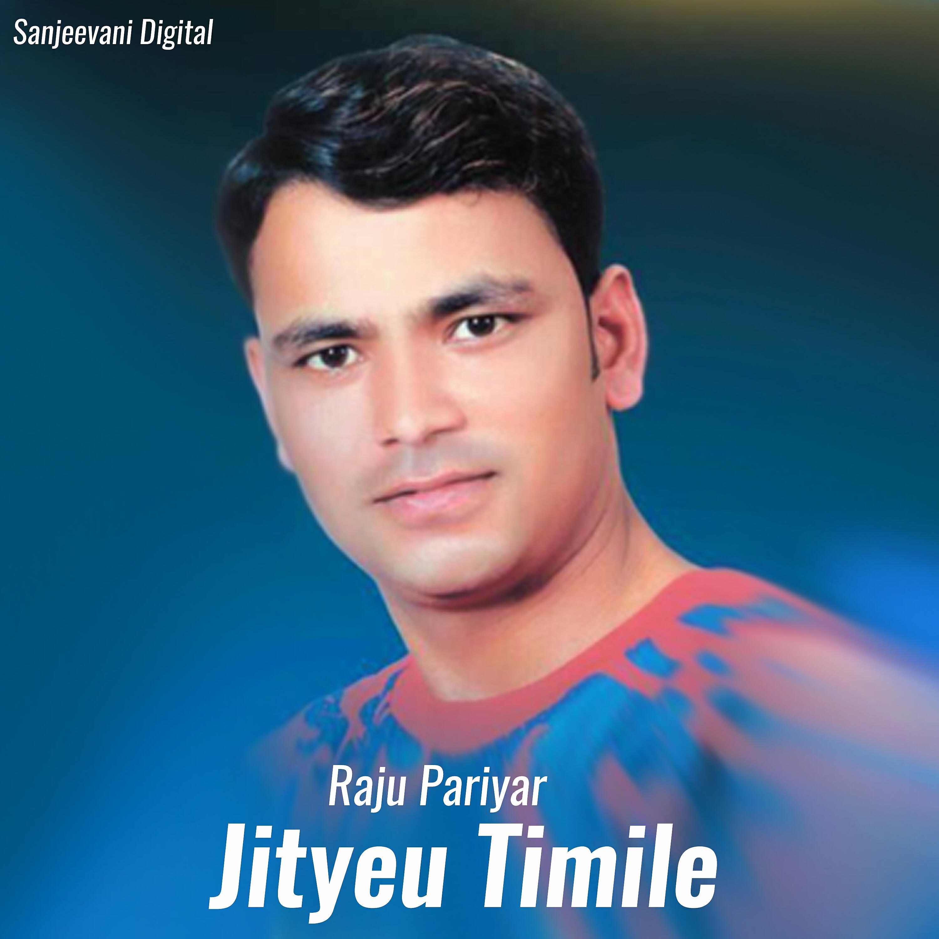 Raju Pariyar - Jityeu Timile