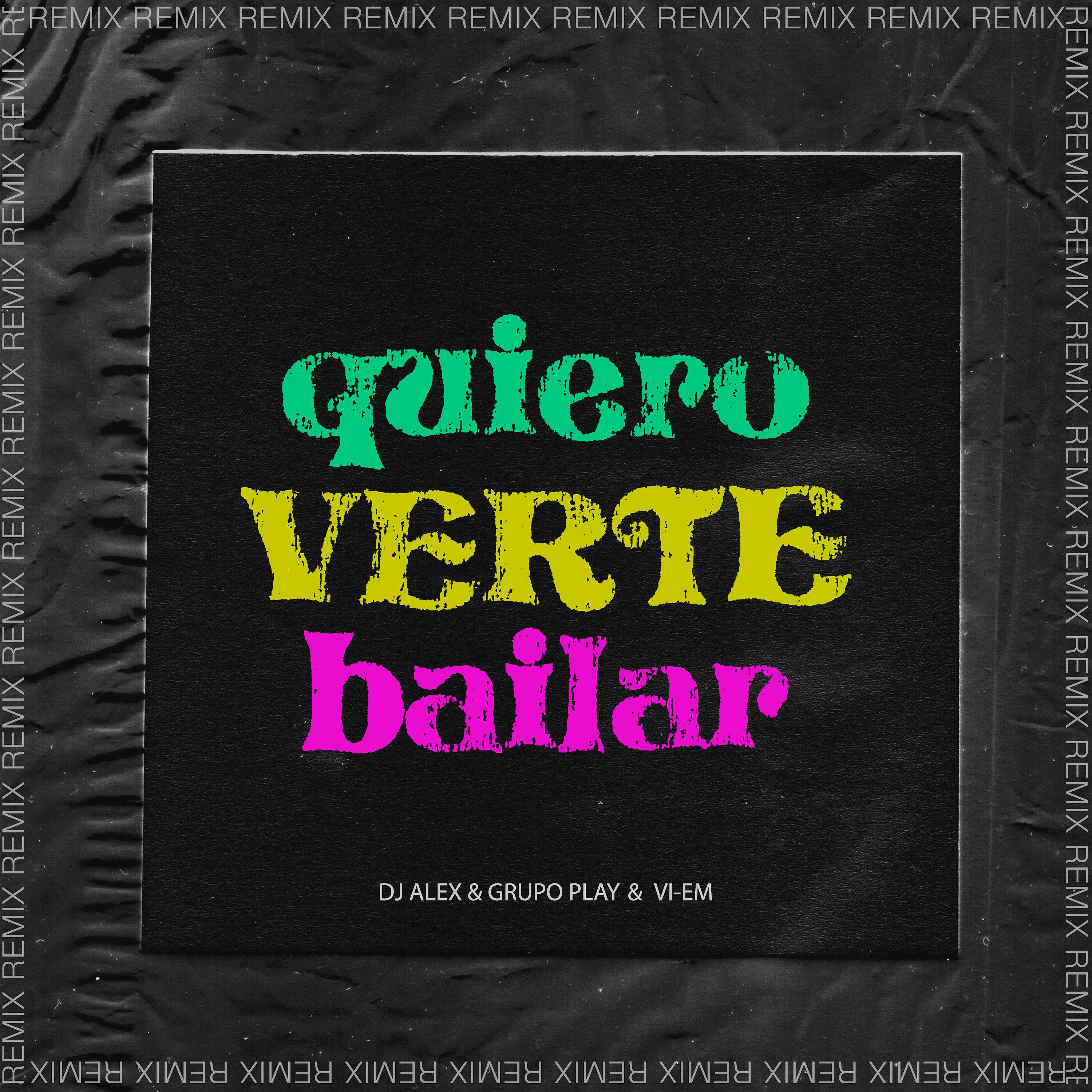 Постер альбома Quiero Verte Bailar (DJ Alex Remix)