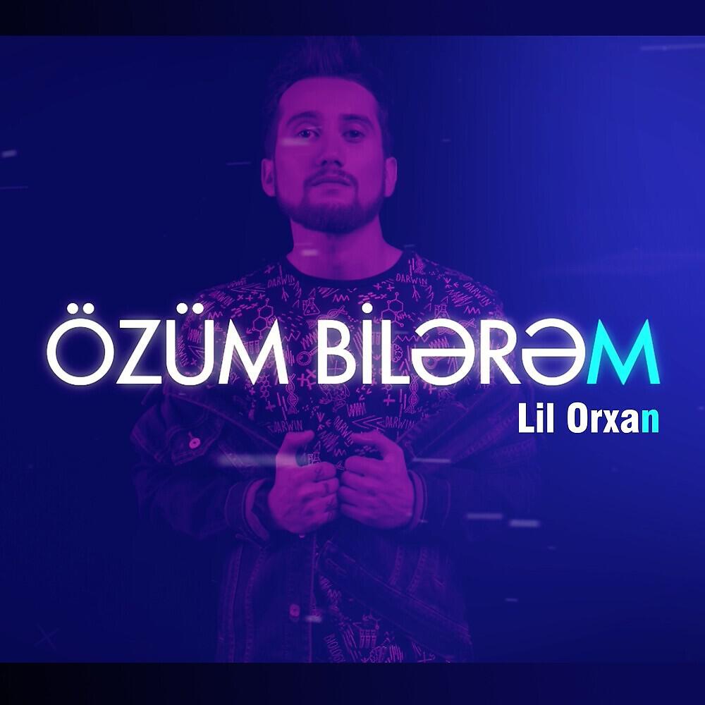 Lil' Orxan - Özüm Bilərəm