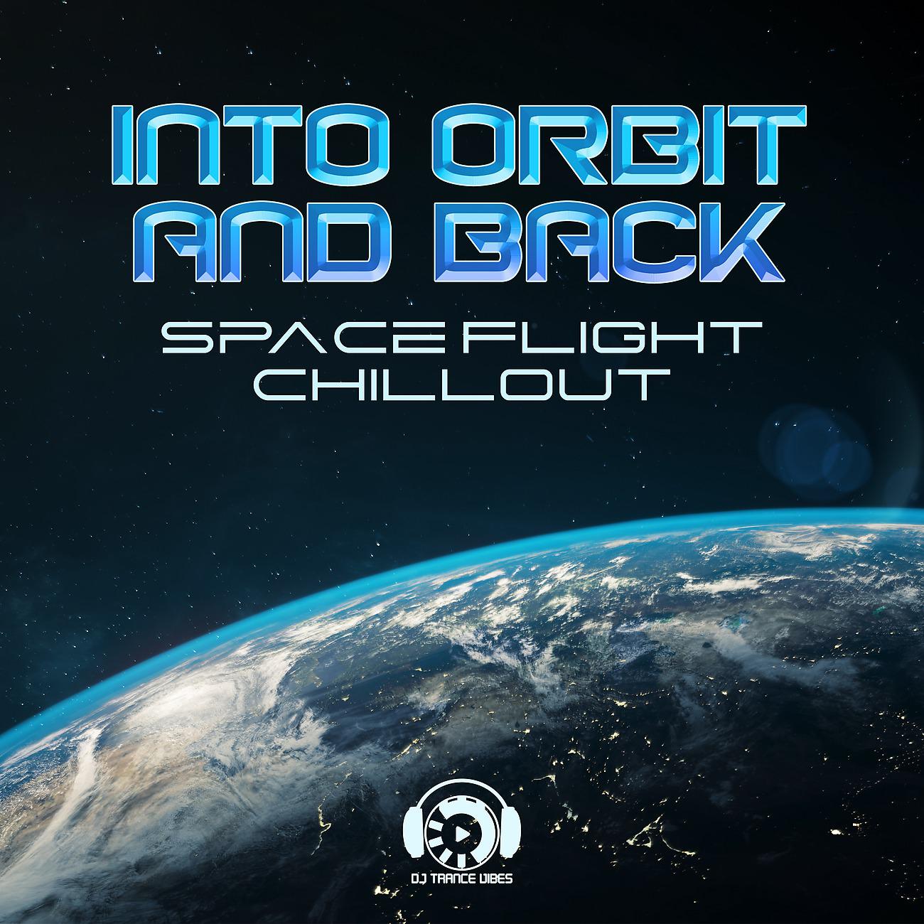 Постер альбома Into Orbit and Back - Space Flight Chillout