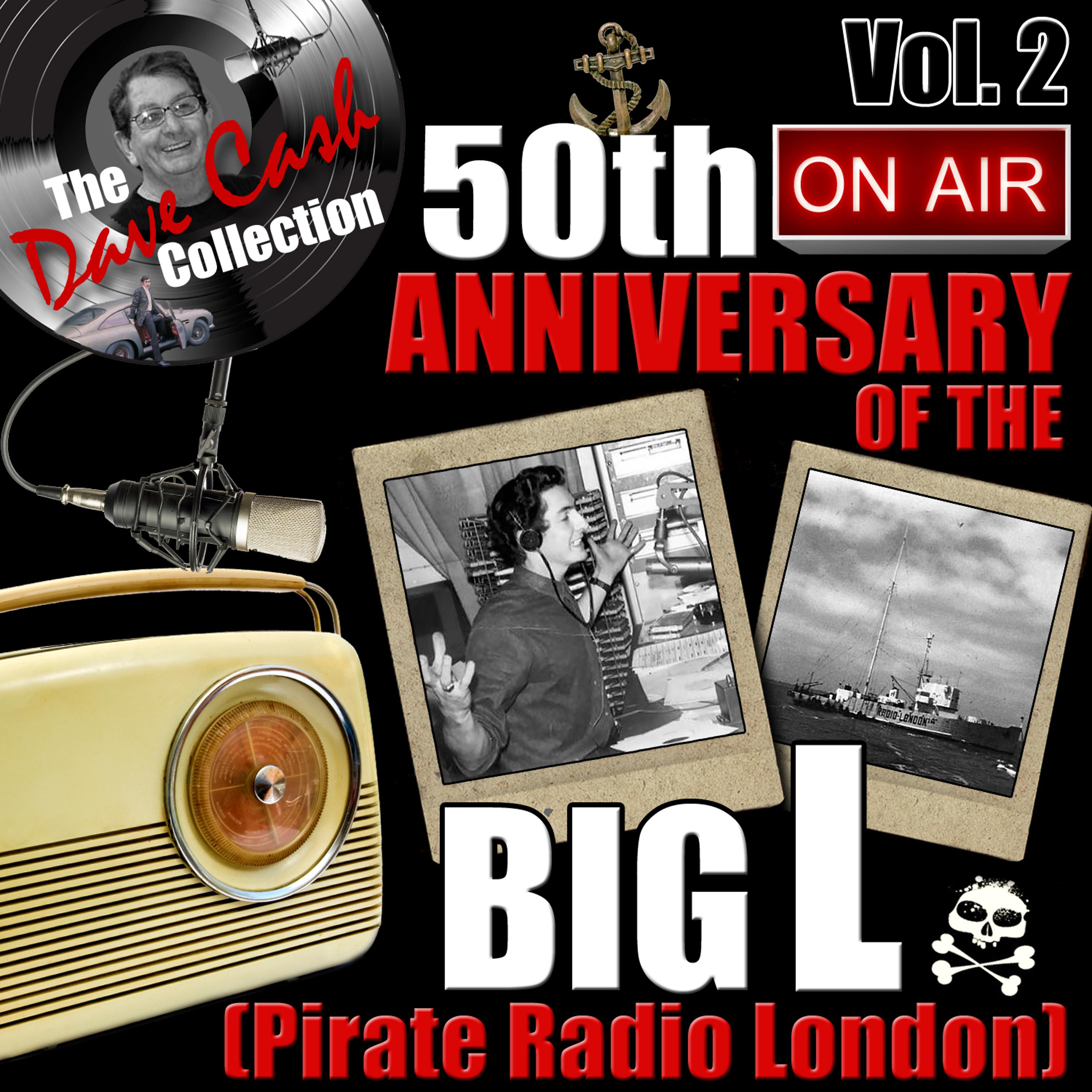 Постер альбома The Dave Cash Collection: 50th Anniversary of the Big L (Pirate Radio London), Vol. 2