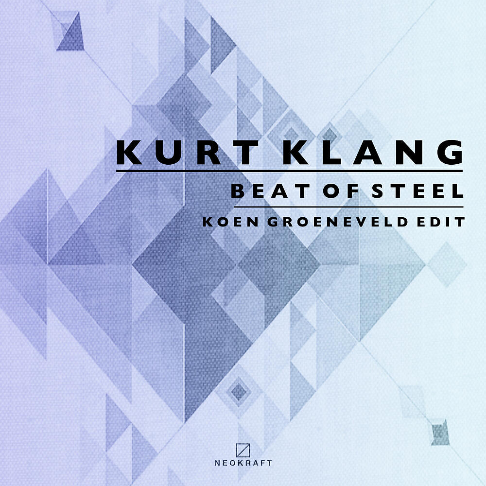 Kurt Klang - Beat Of Steel (Koen Groeneveld Extended Edit)