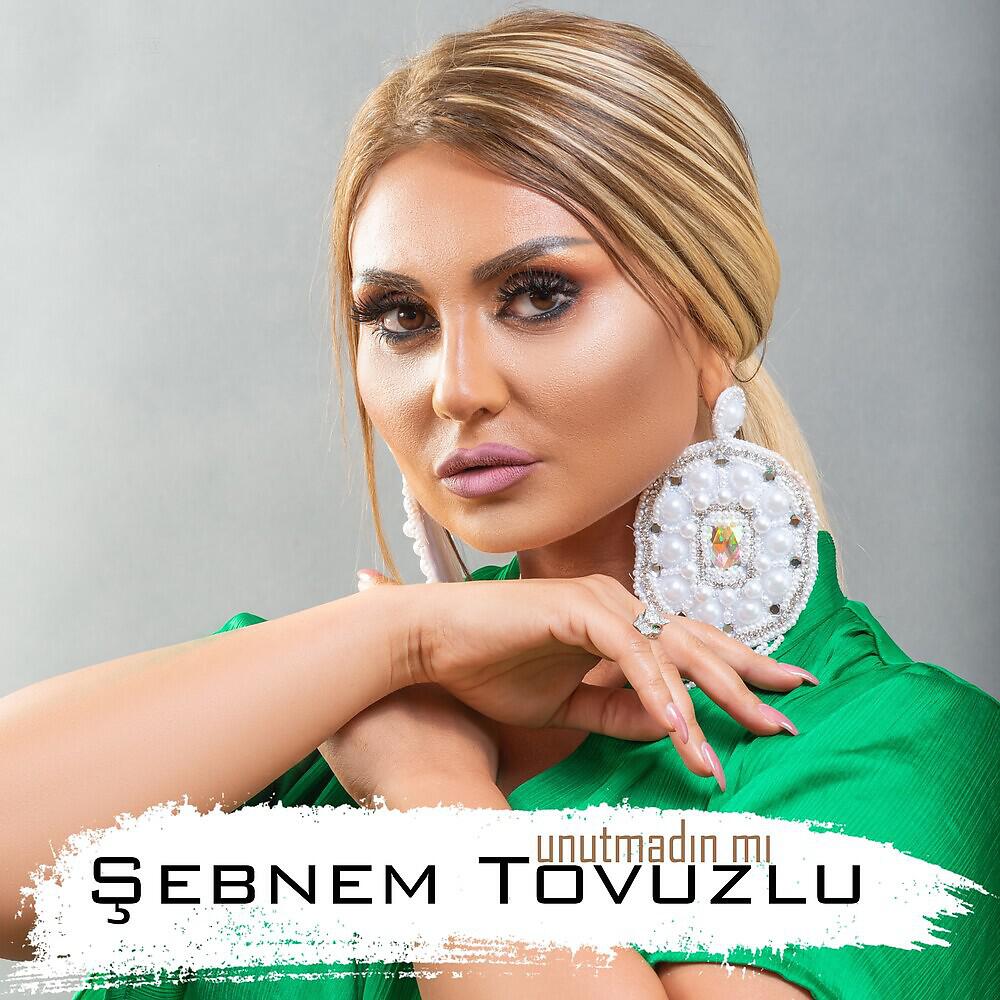 Şebnem Tovuzlu - Unutmadın mı?