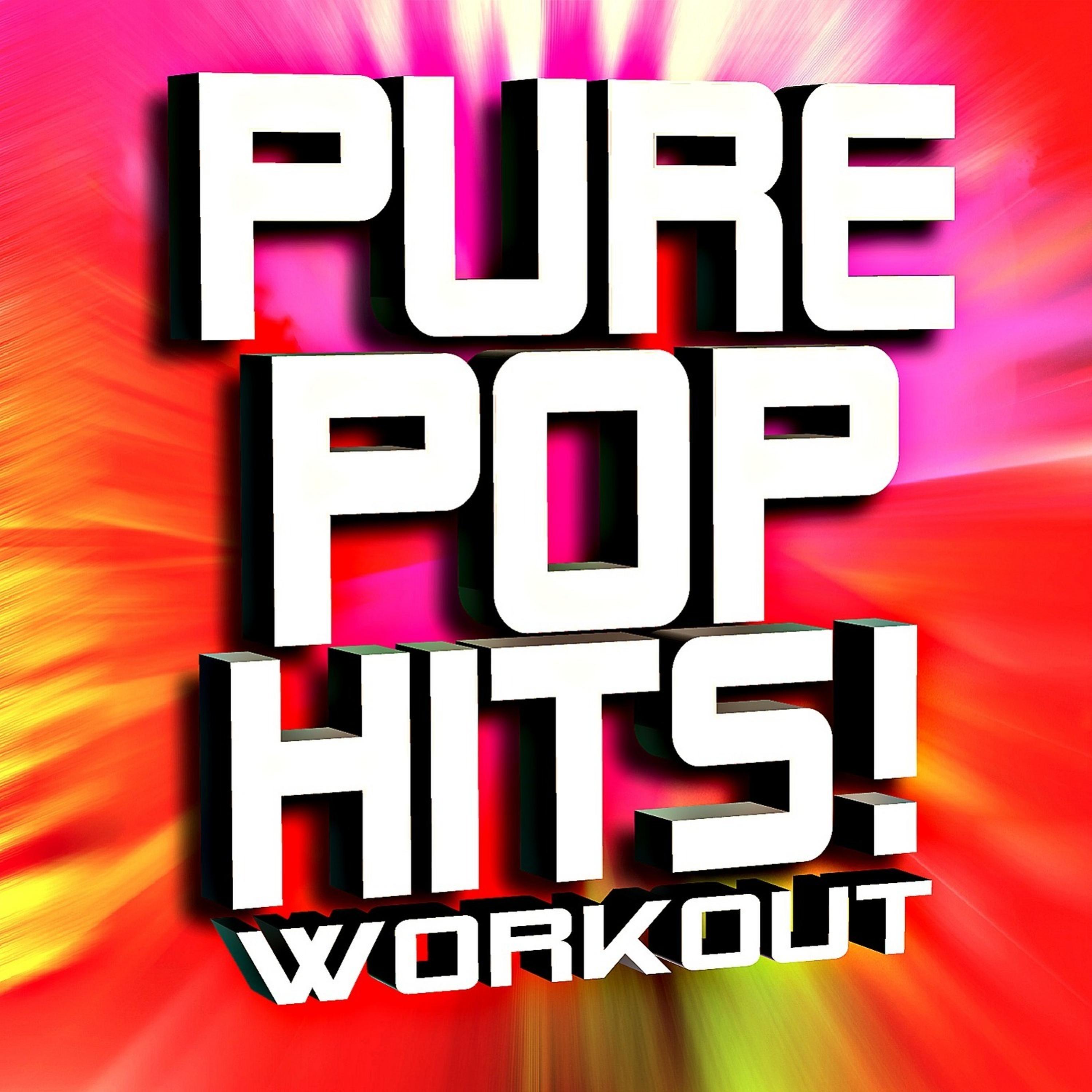 Постер альбома Pure Pop Hits! Workout
