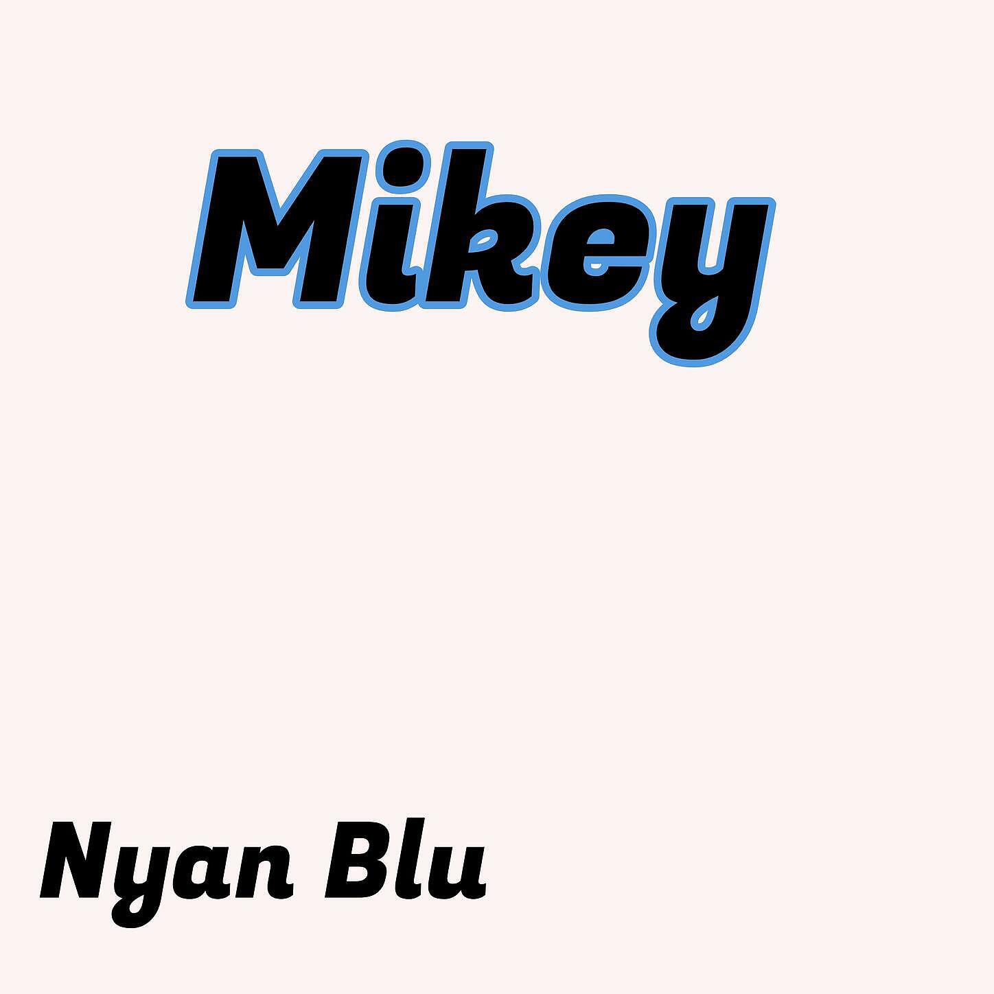 Nyan Blu - Mikey