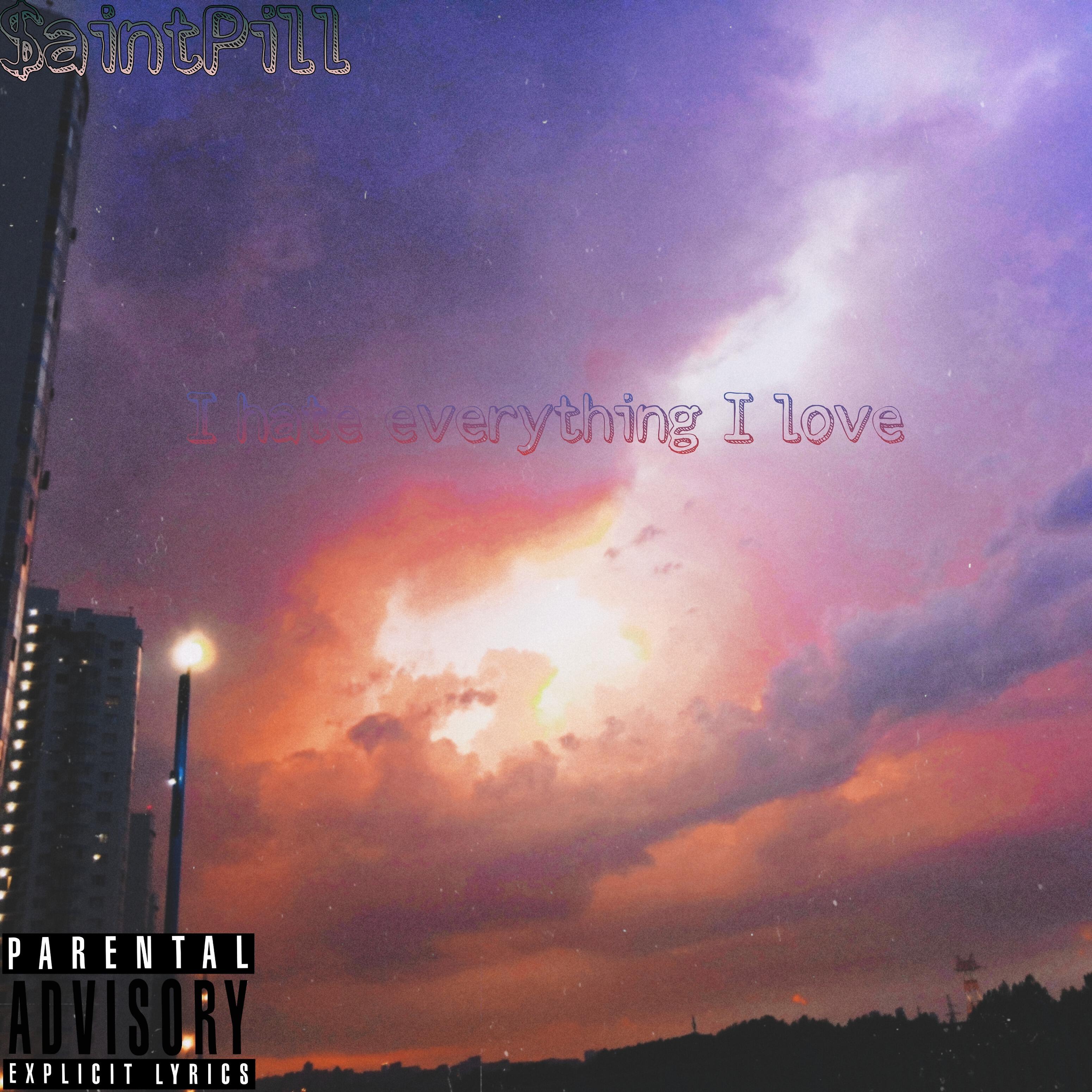 $aintPill - I Hate Everything I Love