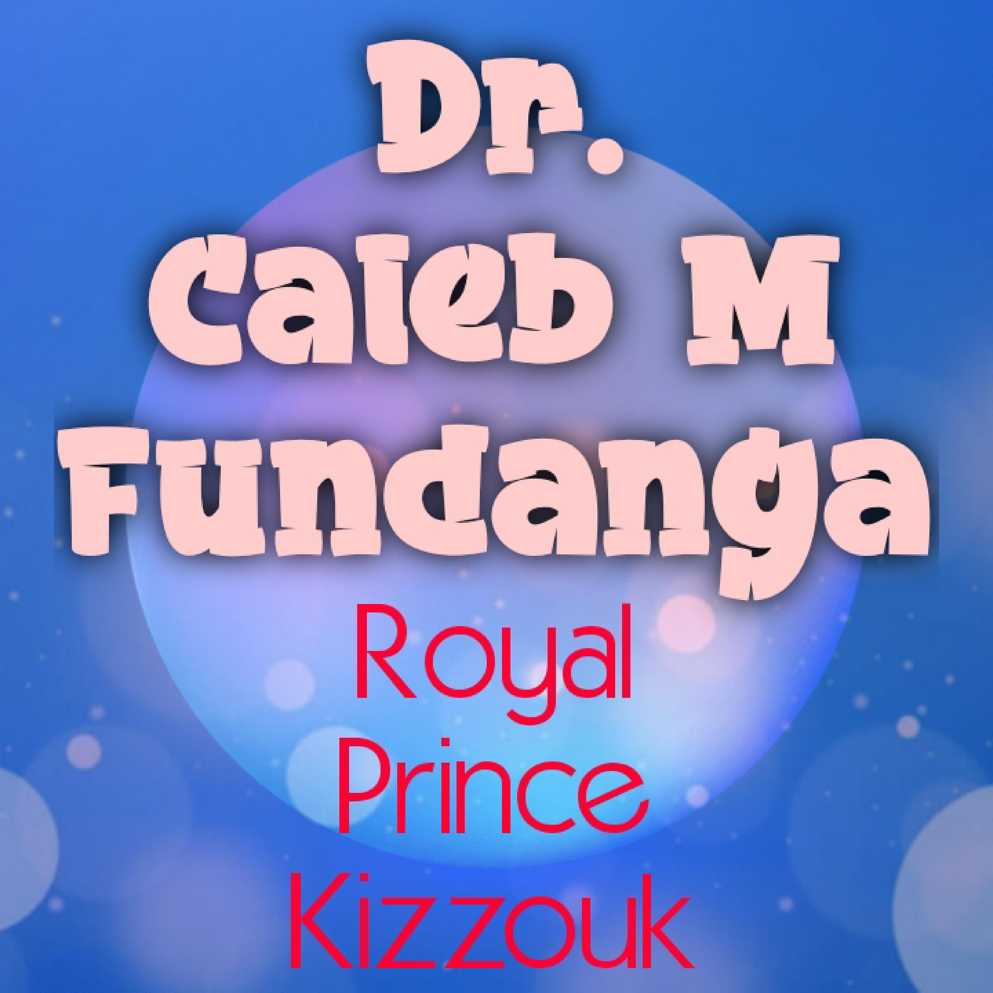 Royal Prince Kizzouk - Dr. Caleb M Fundanga (feat. Tyce)