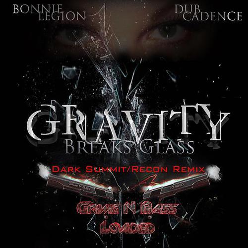 Dub Cadence - Gravity Breaks Glass (feat. Bonnie Legion) (Dark Summit Remix)