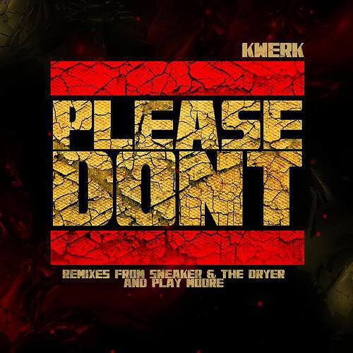 Kwerk - Please Don't (Sneaker & The Dryer Remix)